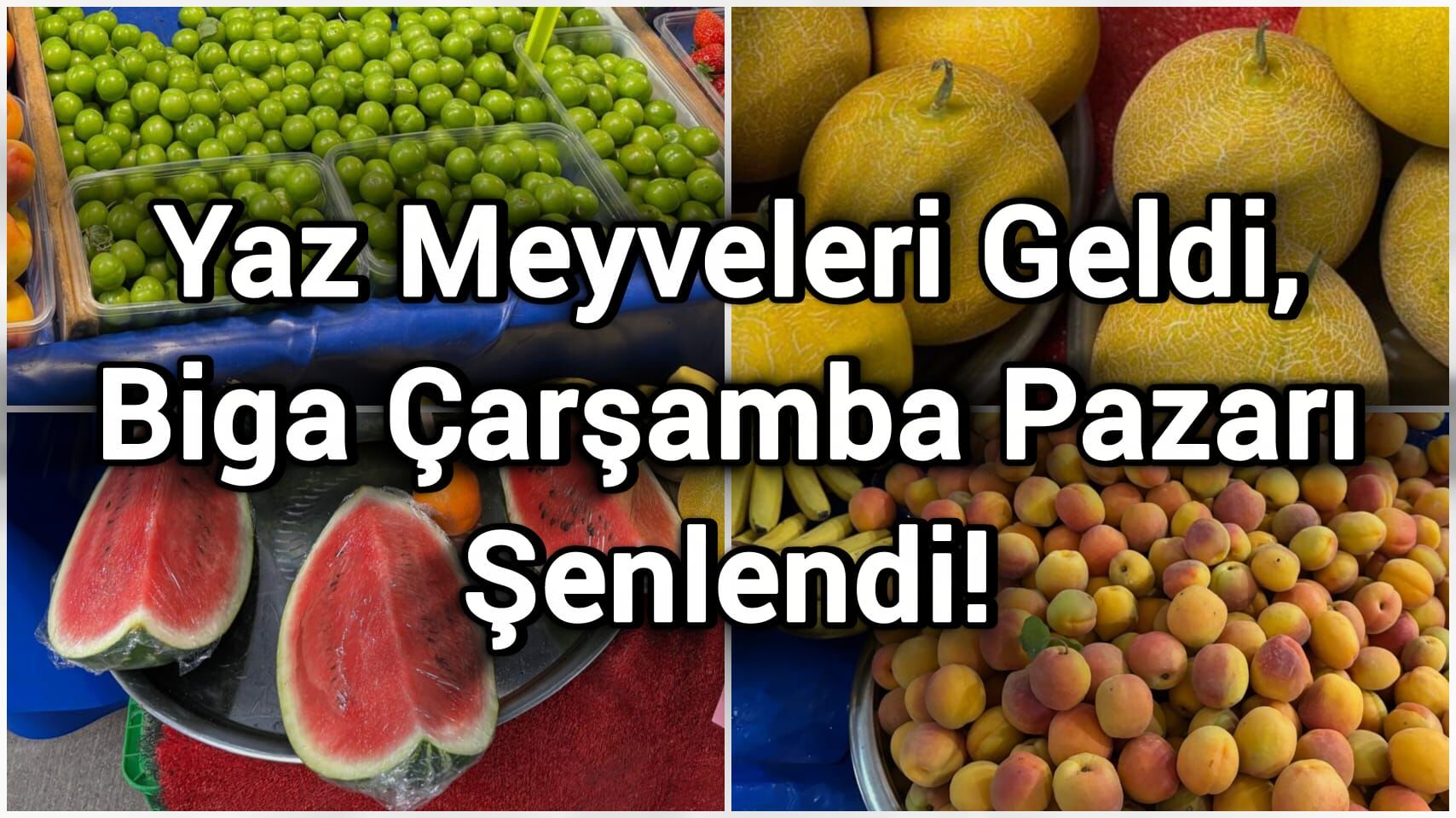 Yaz Meyveleri Geldi, Biga Çarşamba Pazarı Şenlendi!