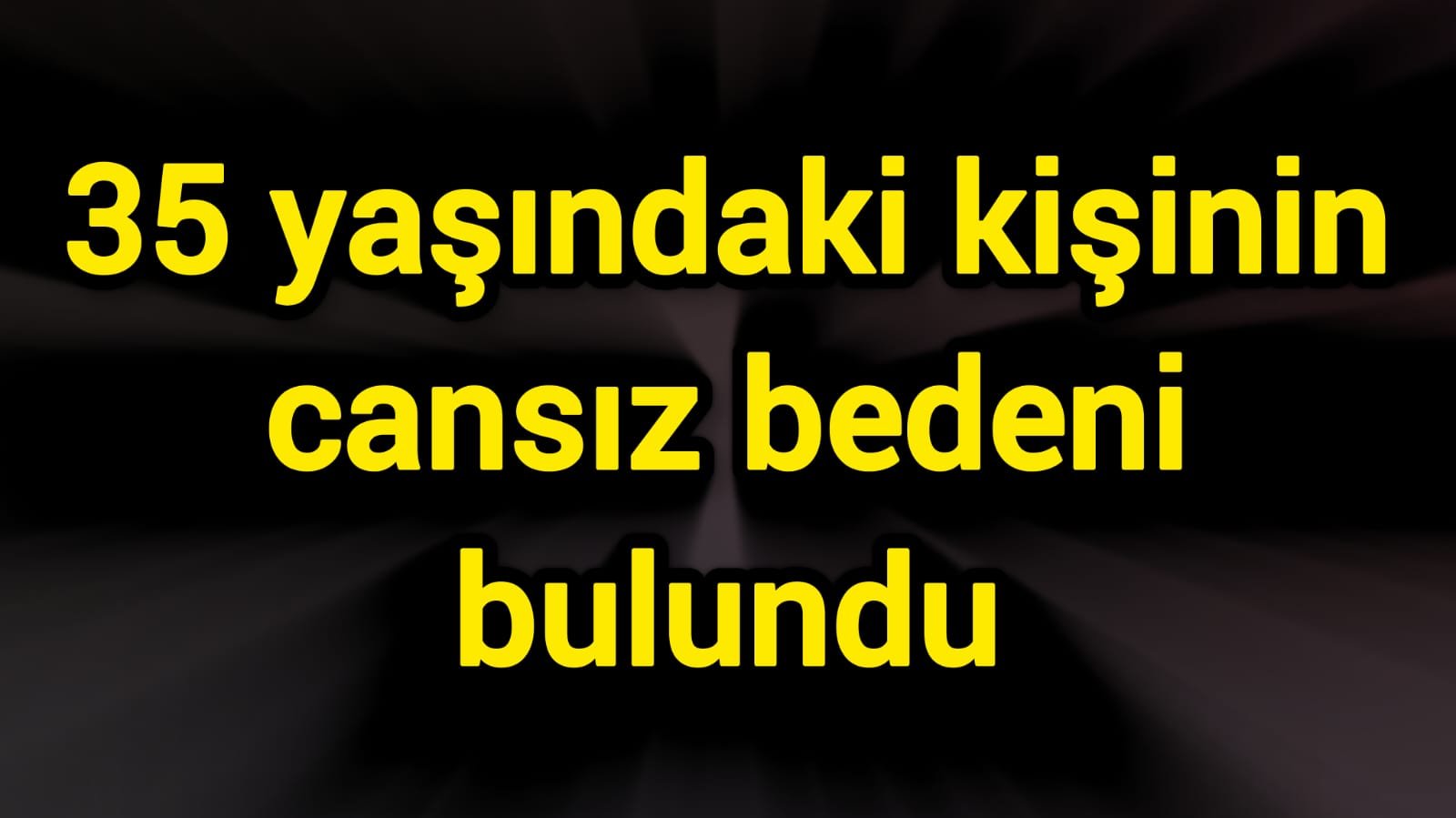 Irmağın kenarında 35 yaşındaki kişinin cansız bedeni bulundu