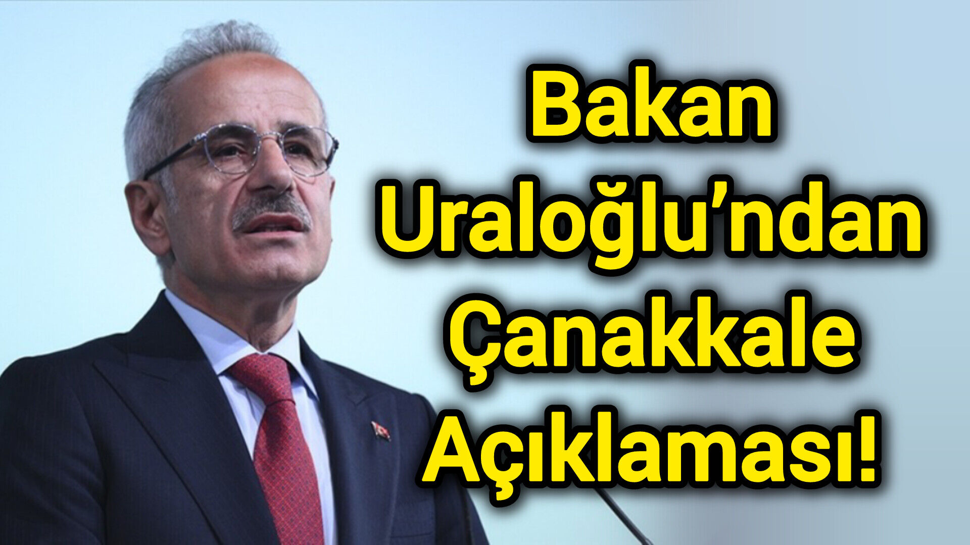 Bakan Uraloğlu’ndan Çanakkale Açıklaması!