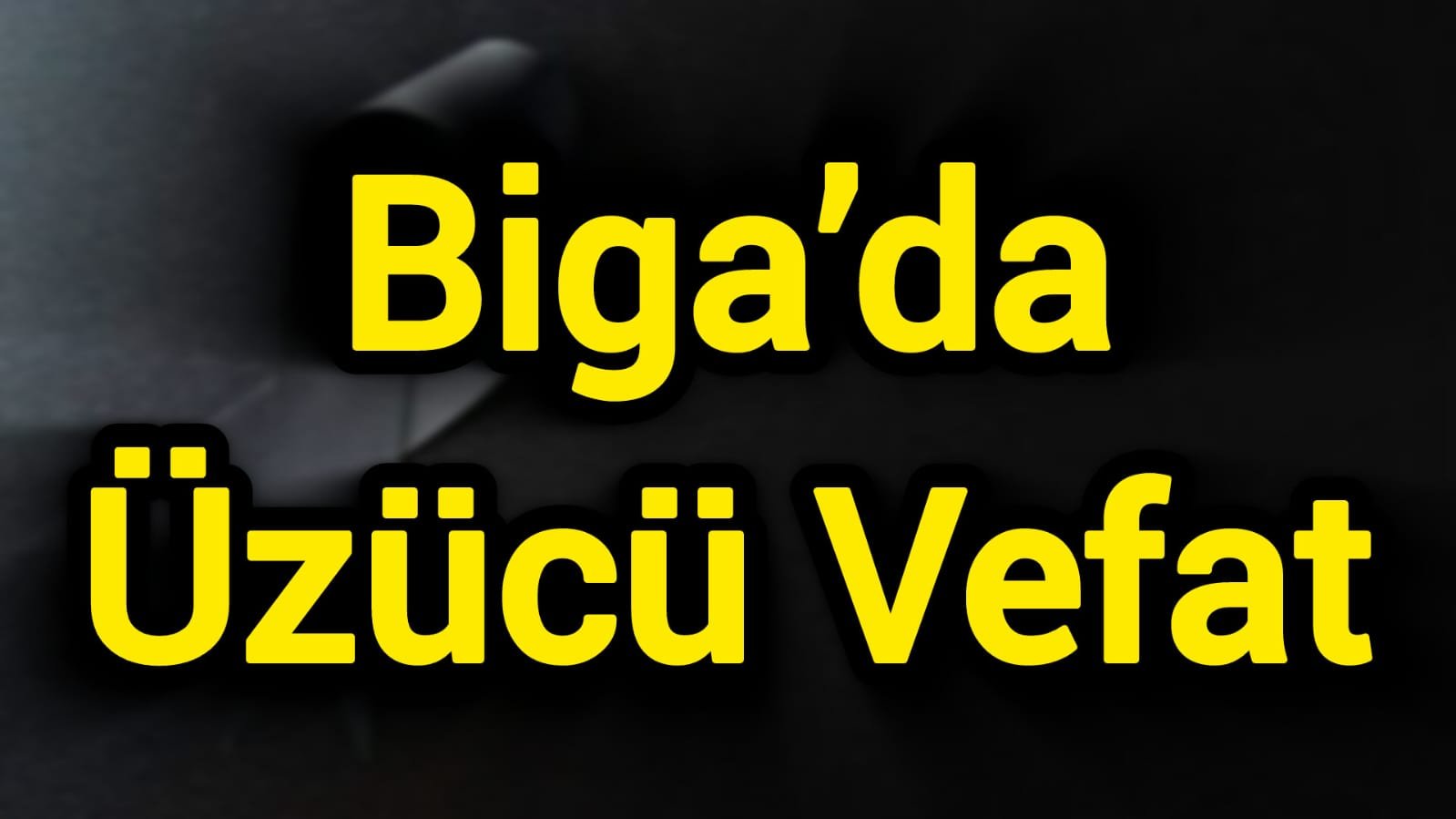 Biga’da Üzücü Vefat