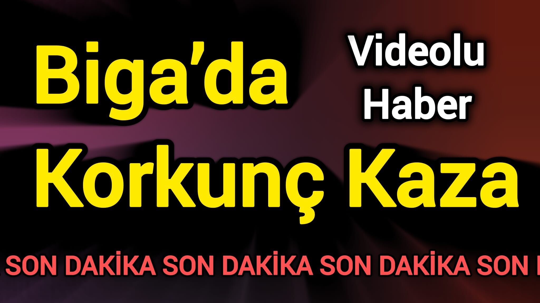 Son Dakika: Biga’da Korkunç Kaza