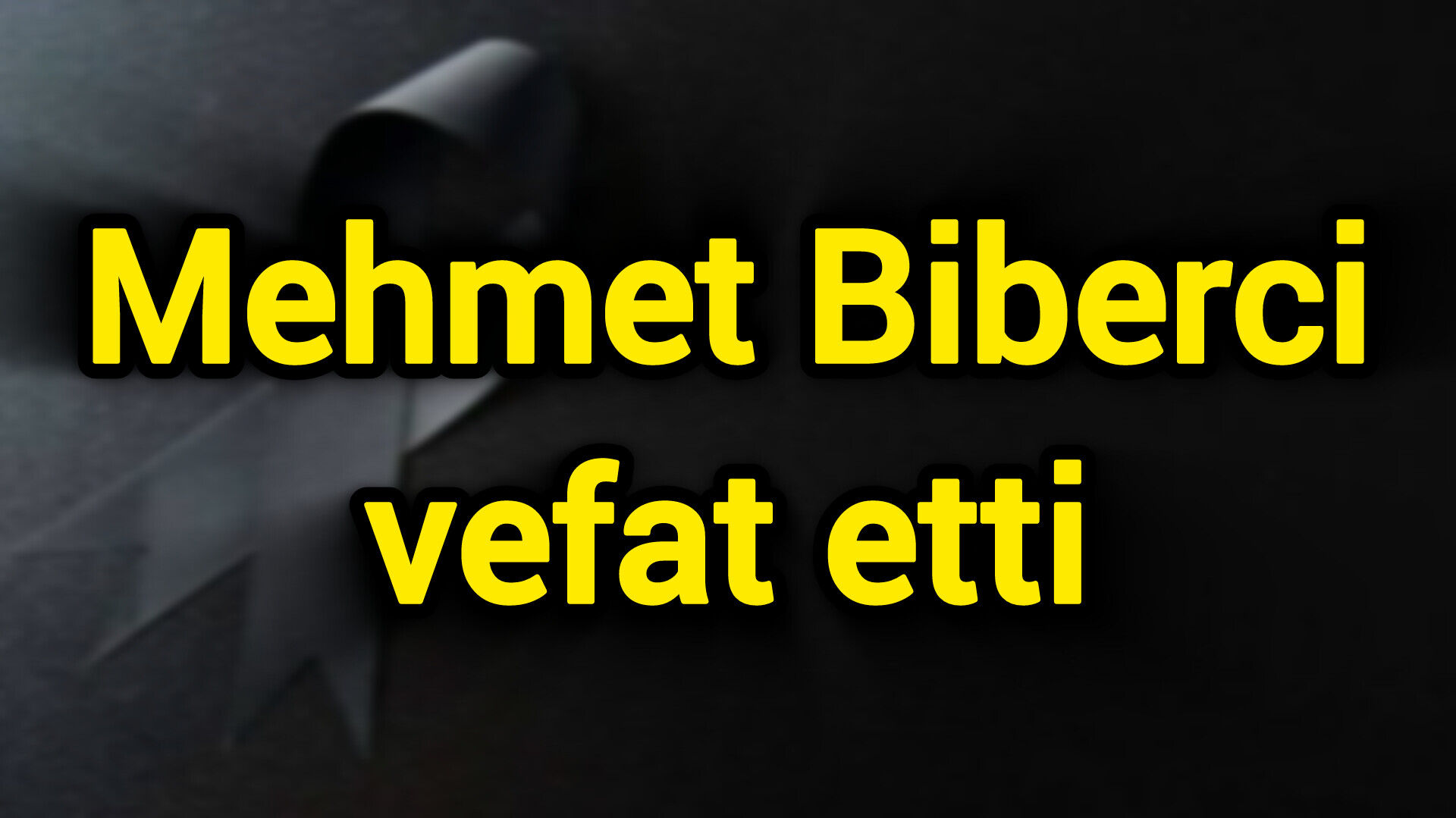 Mehmet Biberci vefat etti