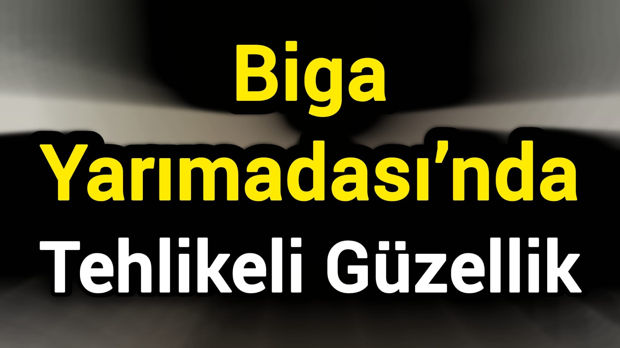 Biga Yarımadası’nda Tehlikeli Güzellik