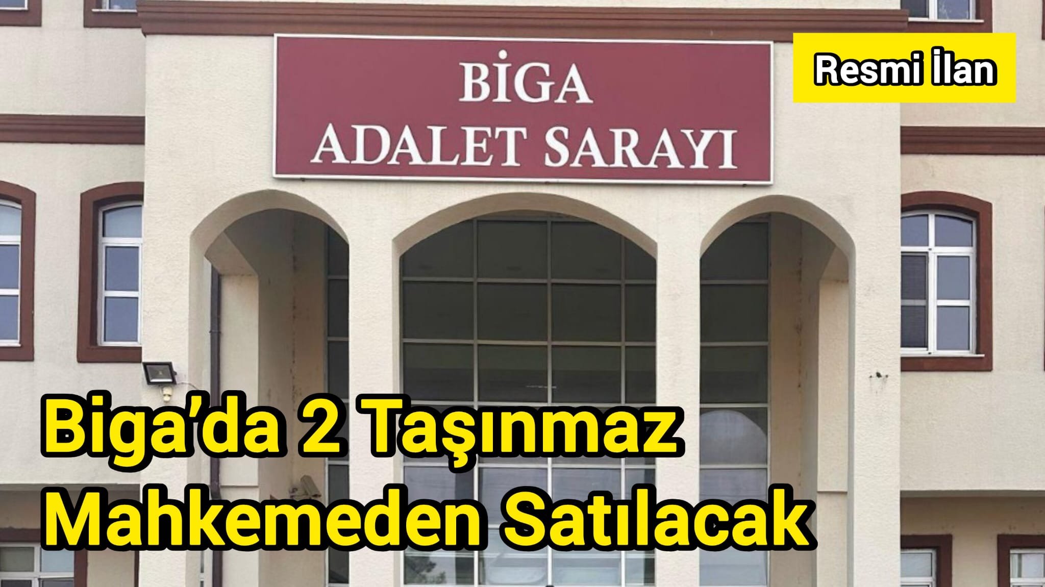 Biga’da 2 Taşınmaz Mahkemeden Satılacak