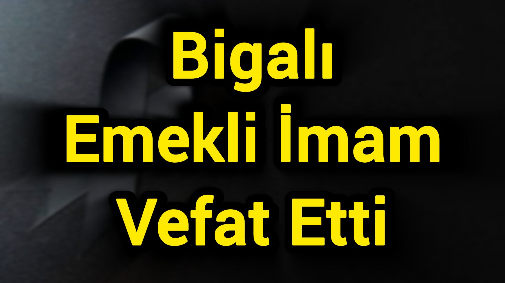Bigalı Emekli İmam Vefat Etti