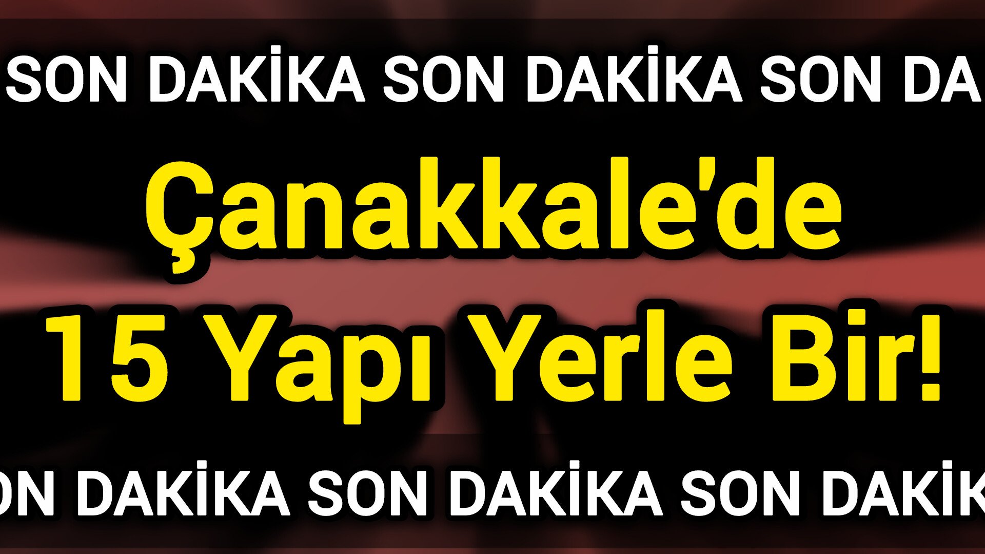 Çanakkale'de 15 Yapı Yerle Bir!