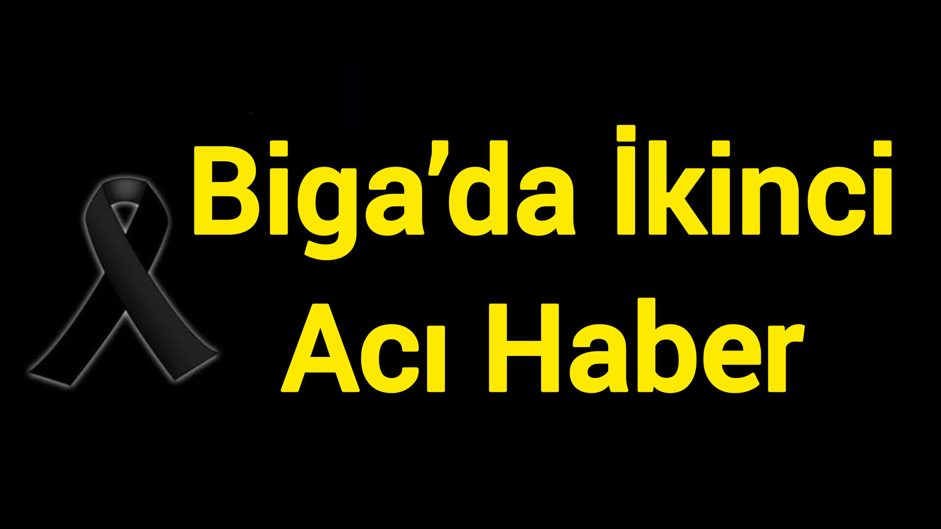 Biga’da İkinci Acı Haber