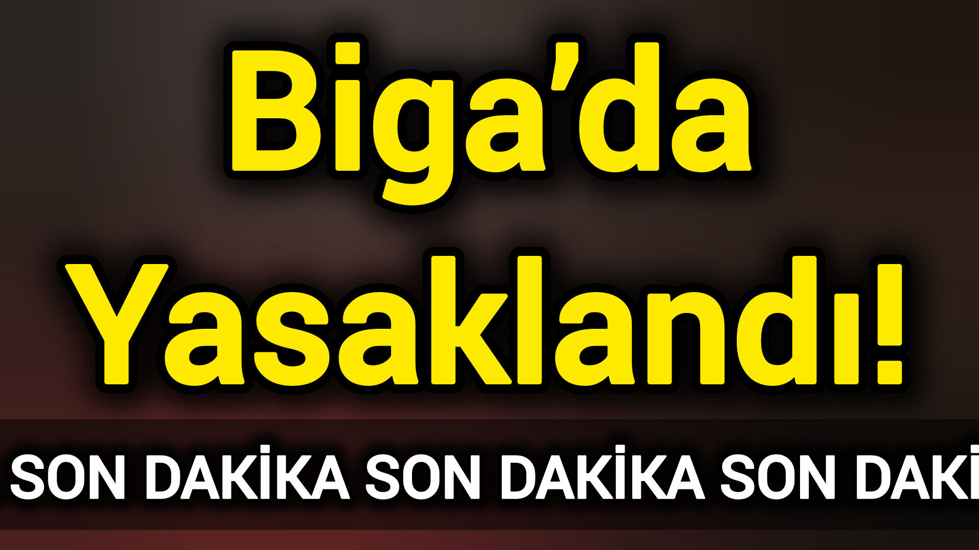 Biga’da yasaklandı!