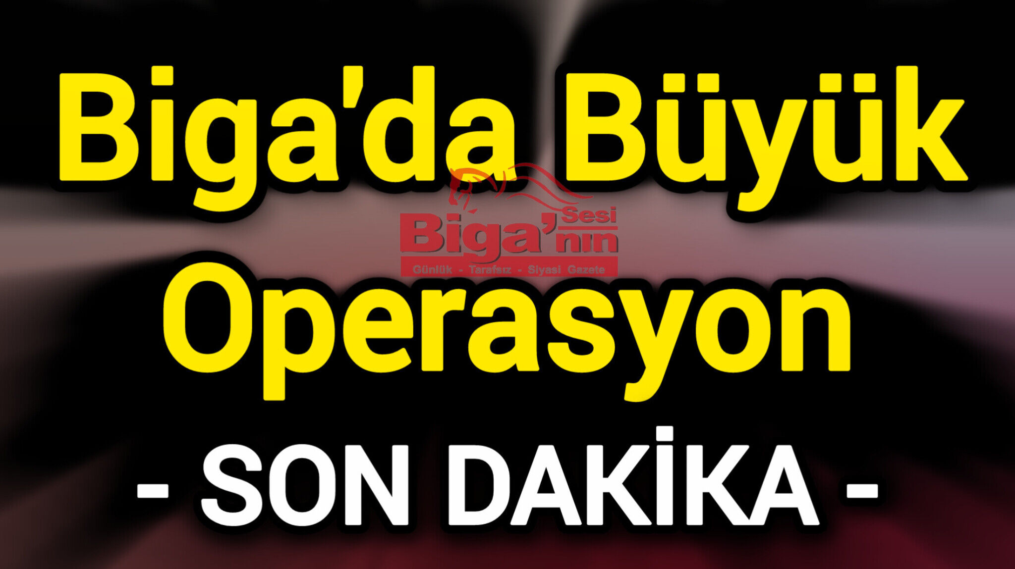 Son Dakika: Biga'da Büyük Operasyon (Video)