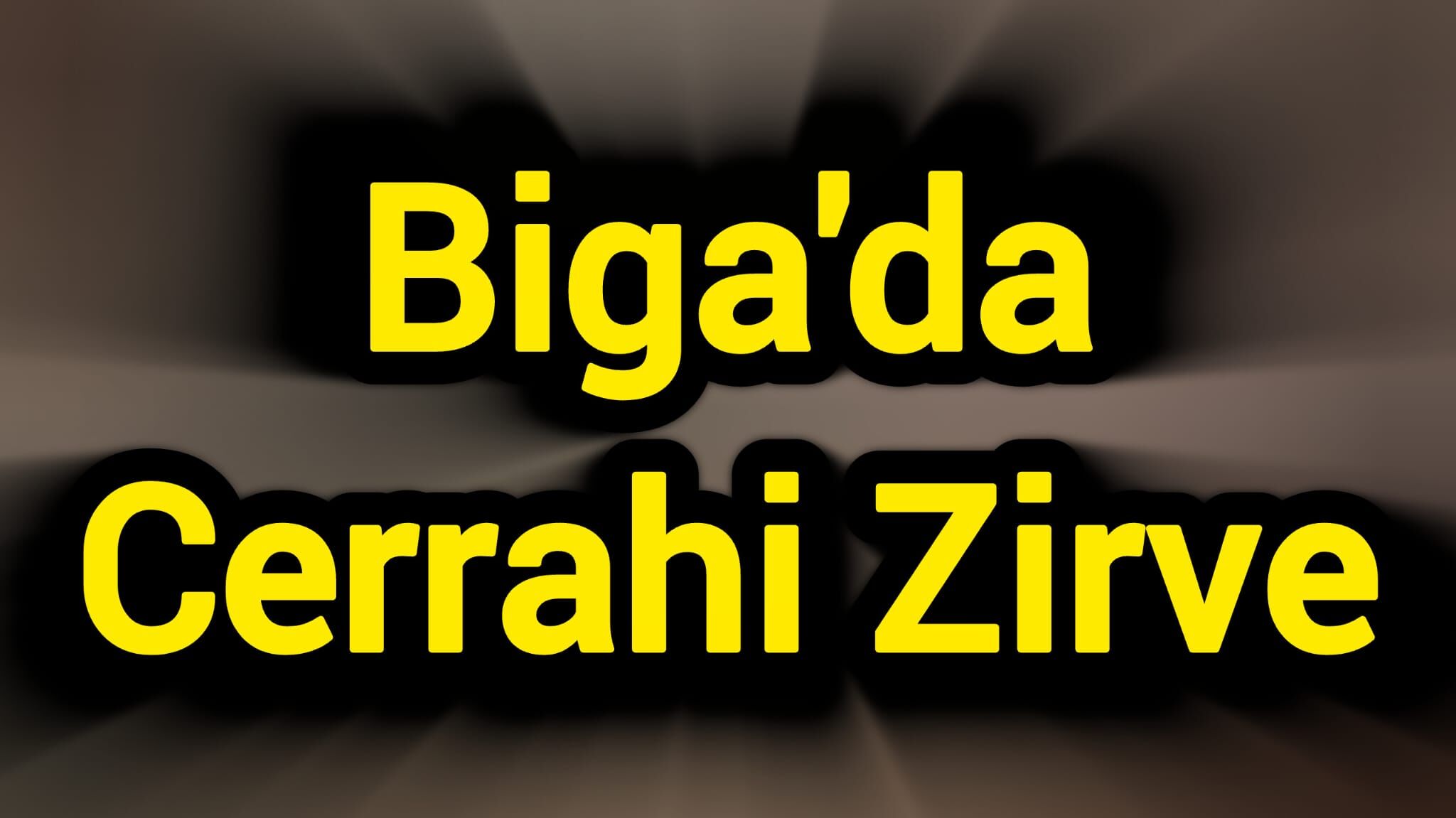 Biga'da Cerrahi Zirve