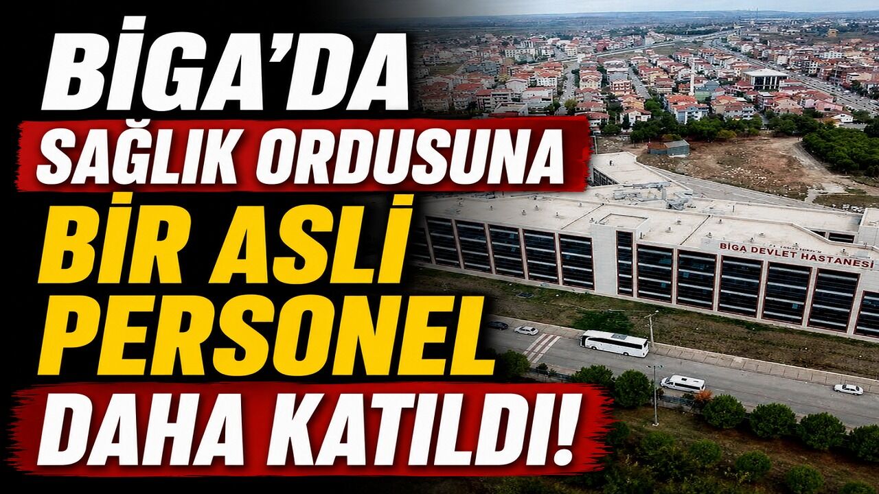 Biga’da sağlık ordusuna bir asli personel daha katıldı