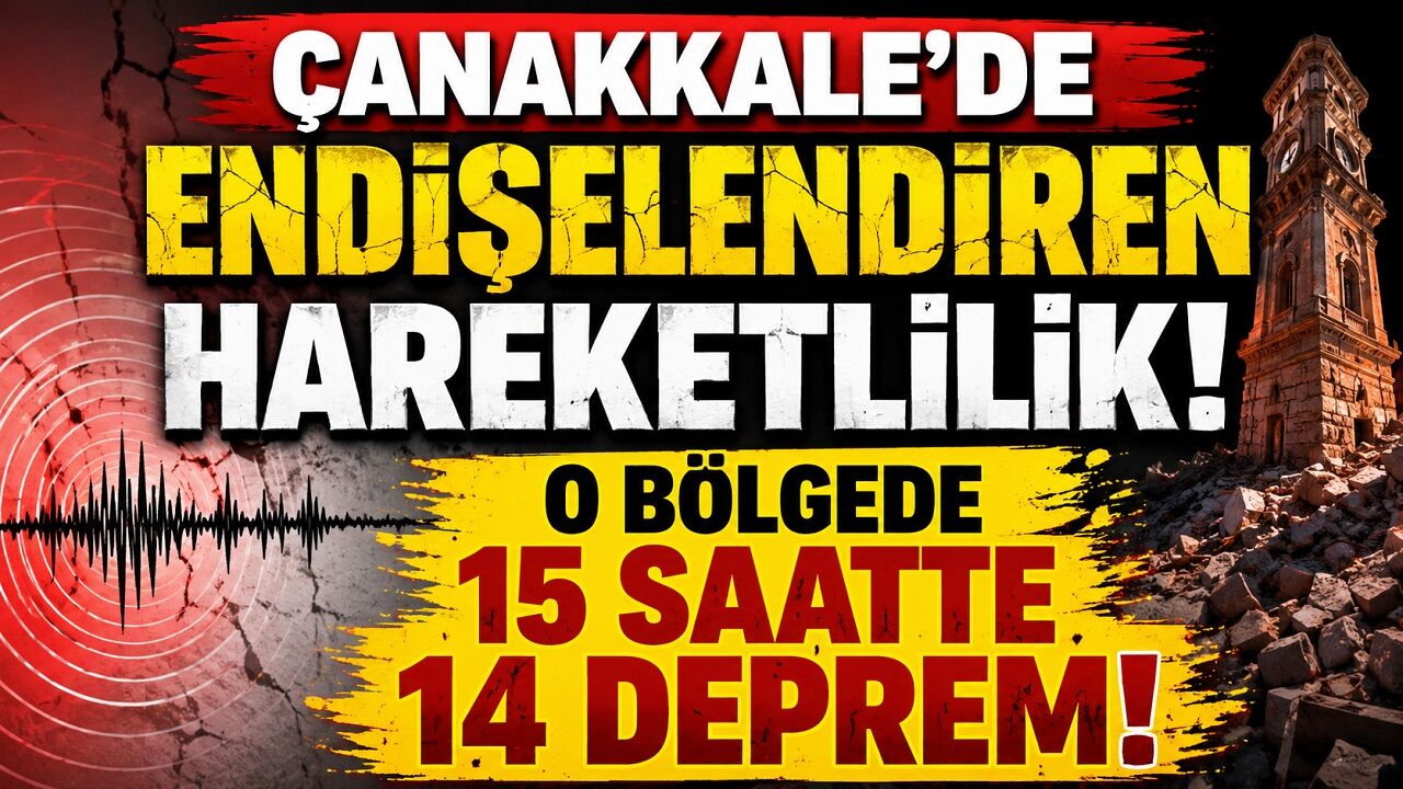 Çanakkale'de Endişelendiren Hareketlilik: O Bölgede 15 Saatte 14 Deprem