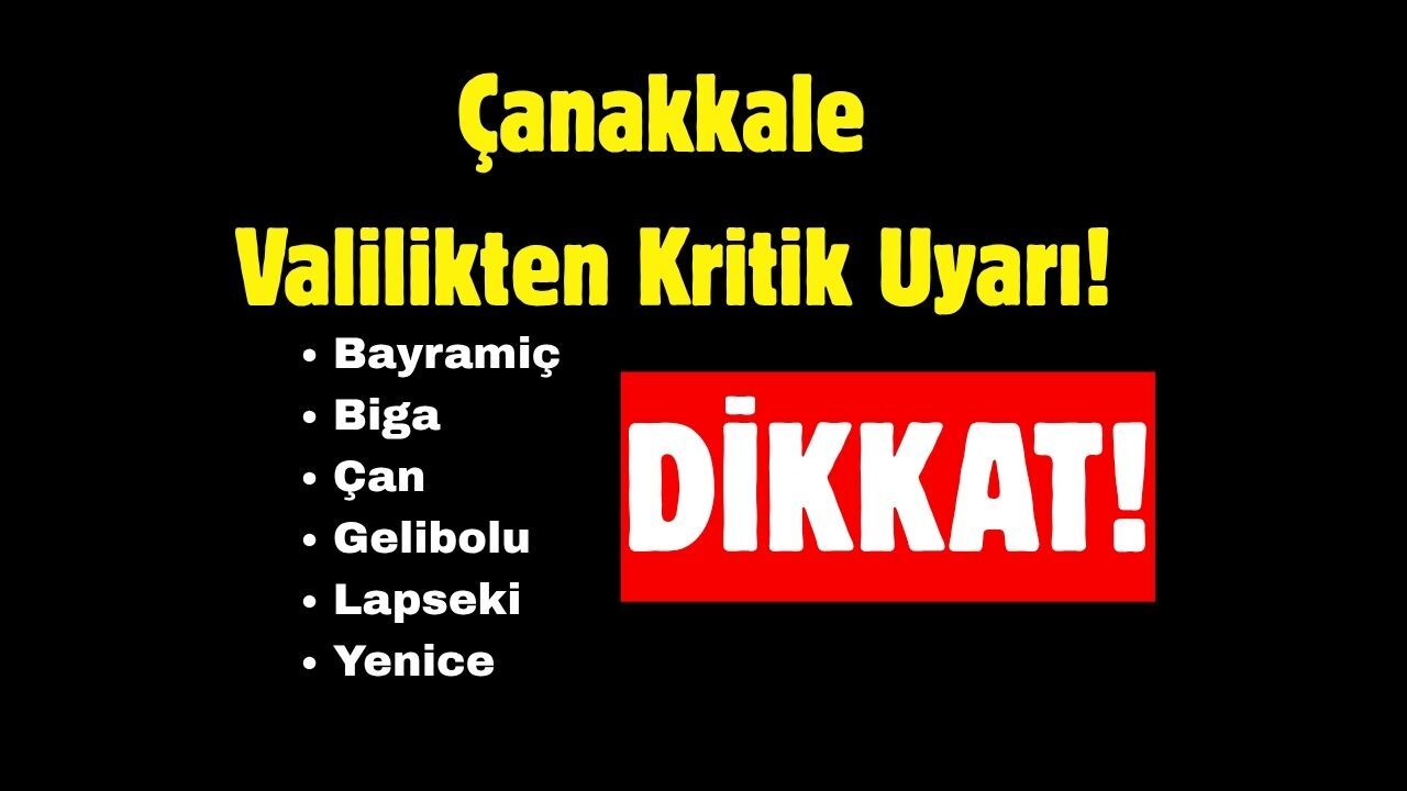 Çanakkale  Valilikten Kritik Uyarı!