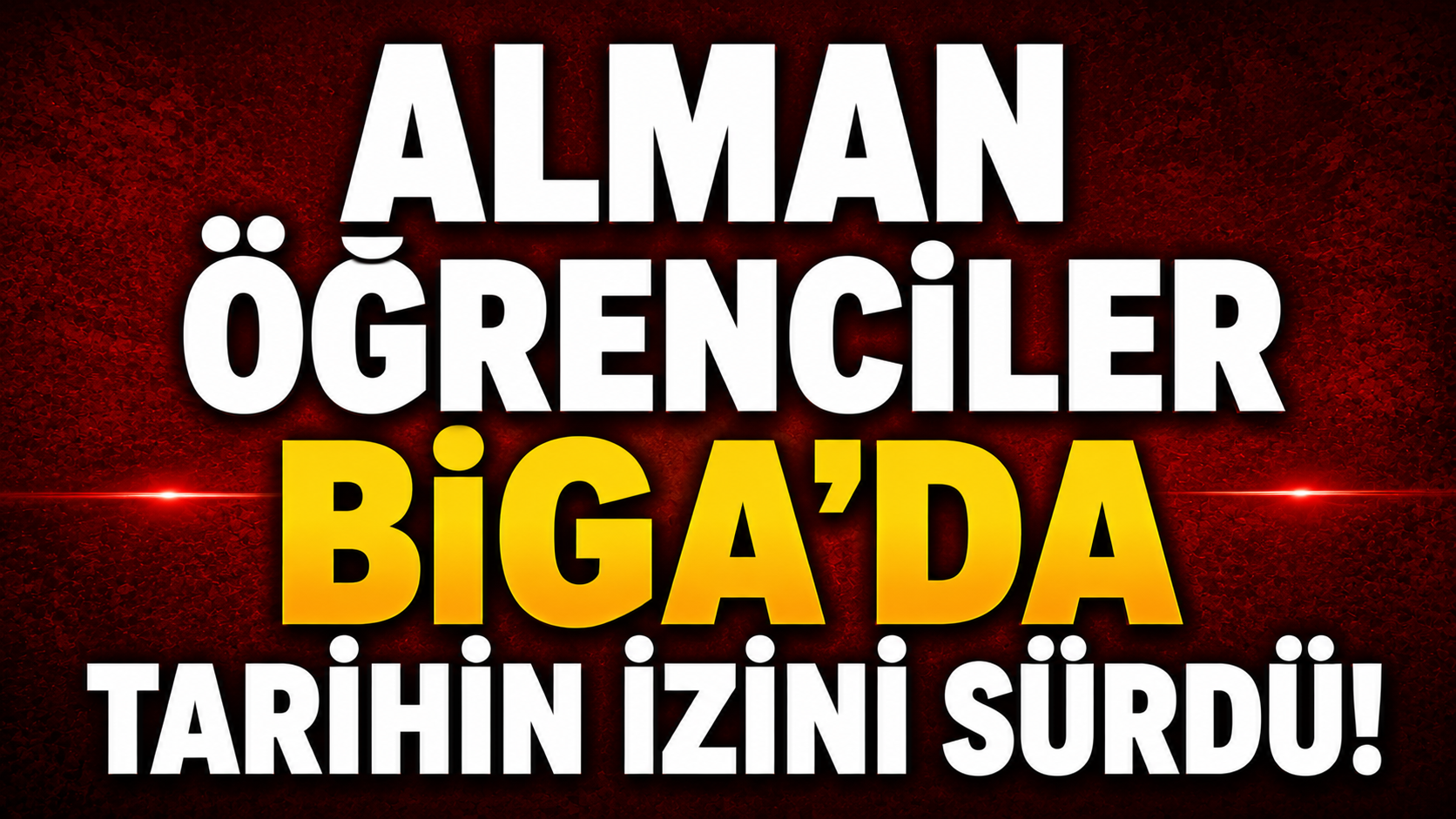 Alman öğrenciler Biga’da tarihin izini sürdü!