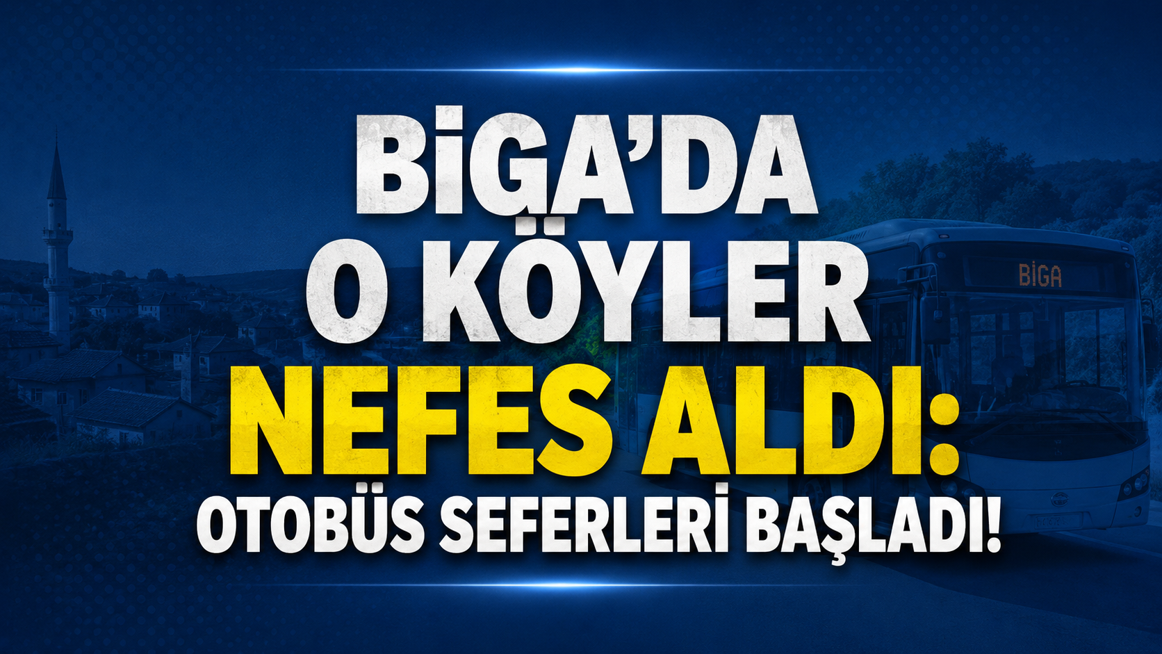 Biga’da o köyler nefes aldı: Otobüs seferleri başladı!