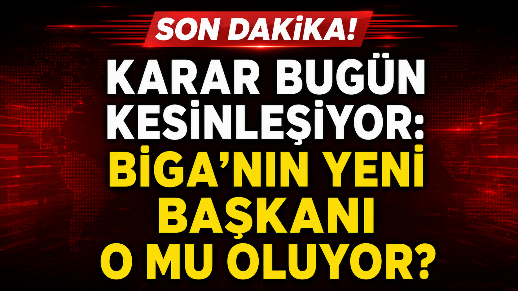 Karar bugün kesinleşiyor: Biga’nın yeni başkanı o mu oluyor?