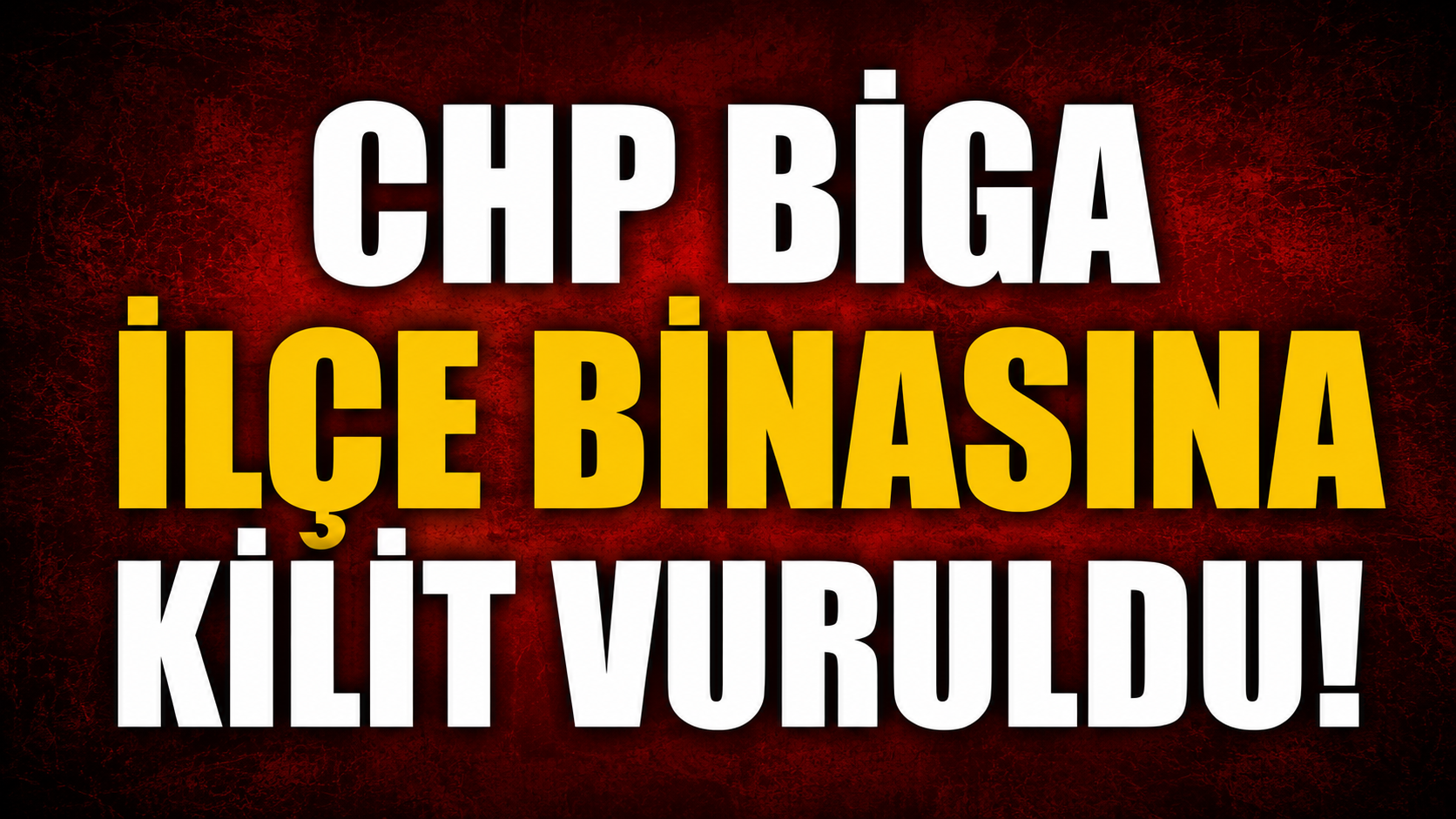 CHP Biga ilçe binasına kilit vuruldu!