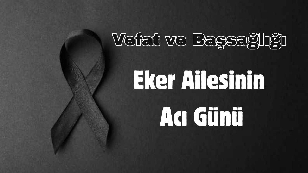 Eker Ailesinin Acı Günü