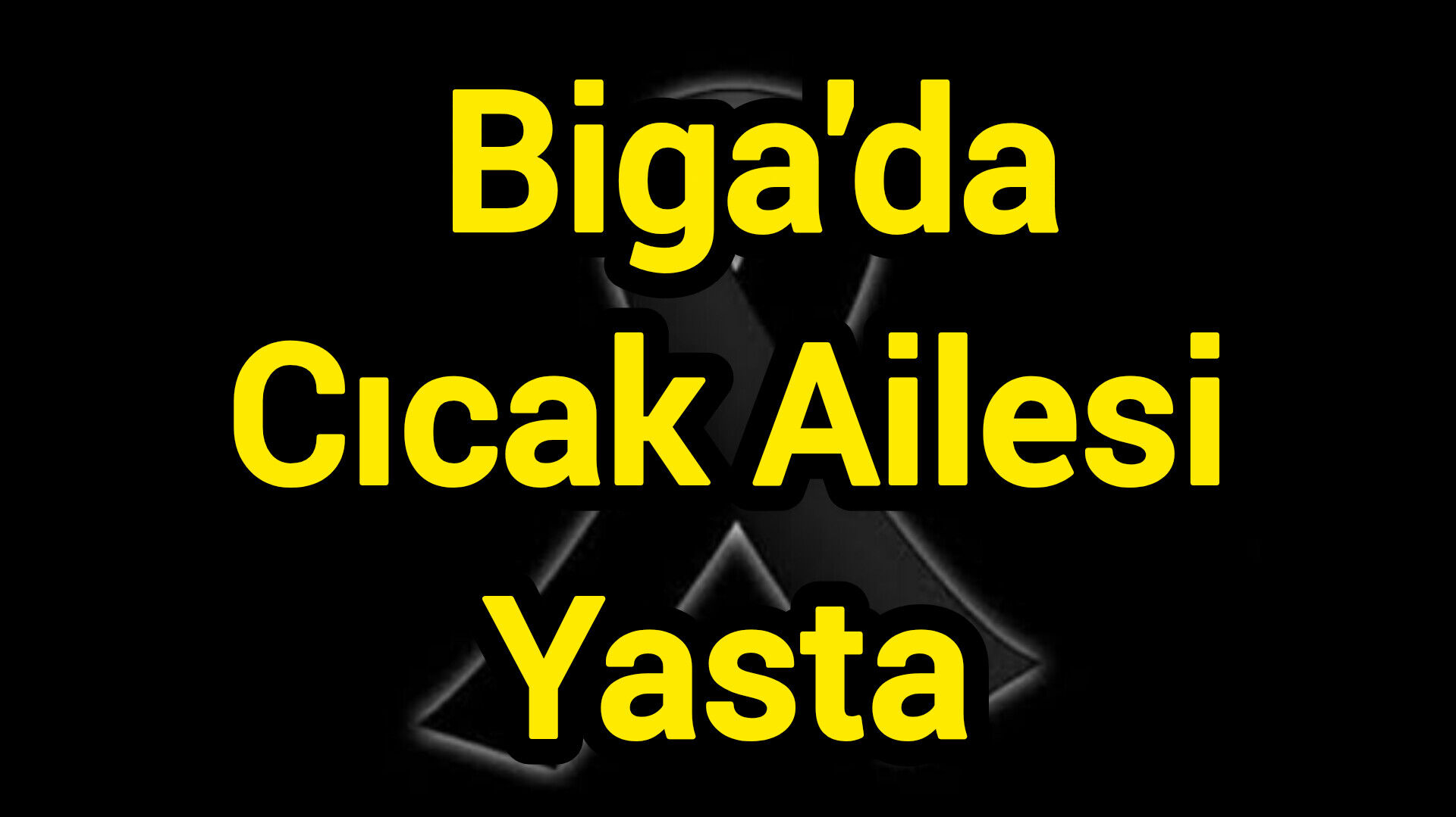 Biga'da Cıcak Ailesi Yasta
