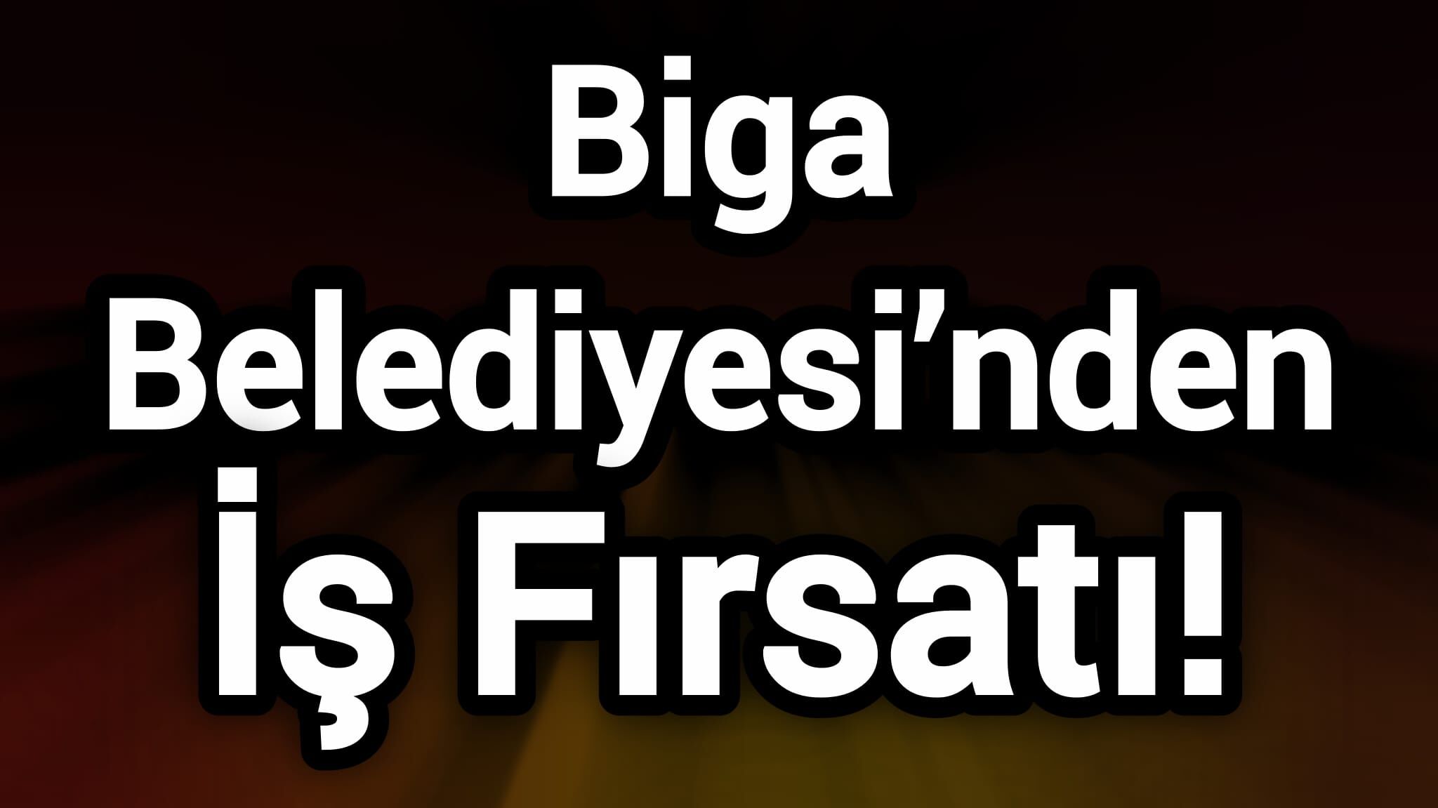 Biga Belediyesi’nden İş Fırsatı!