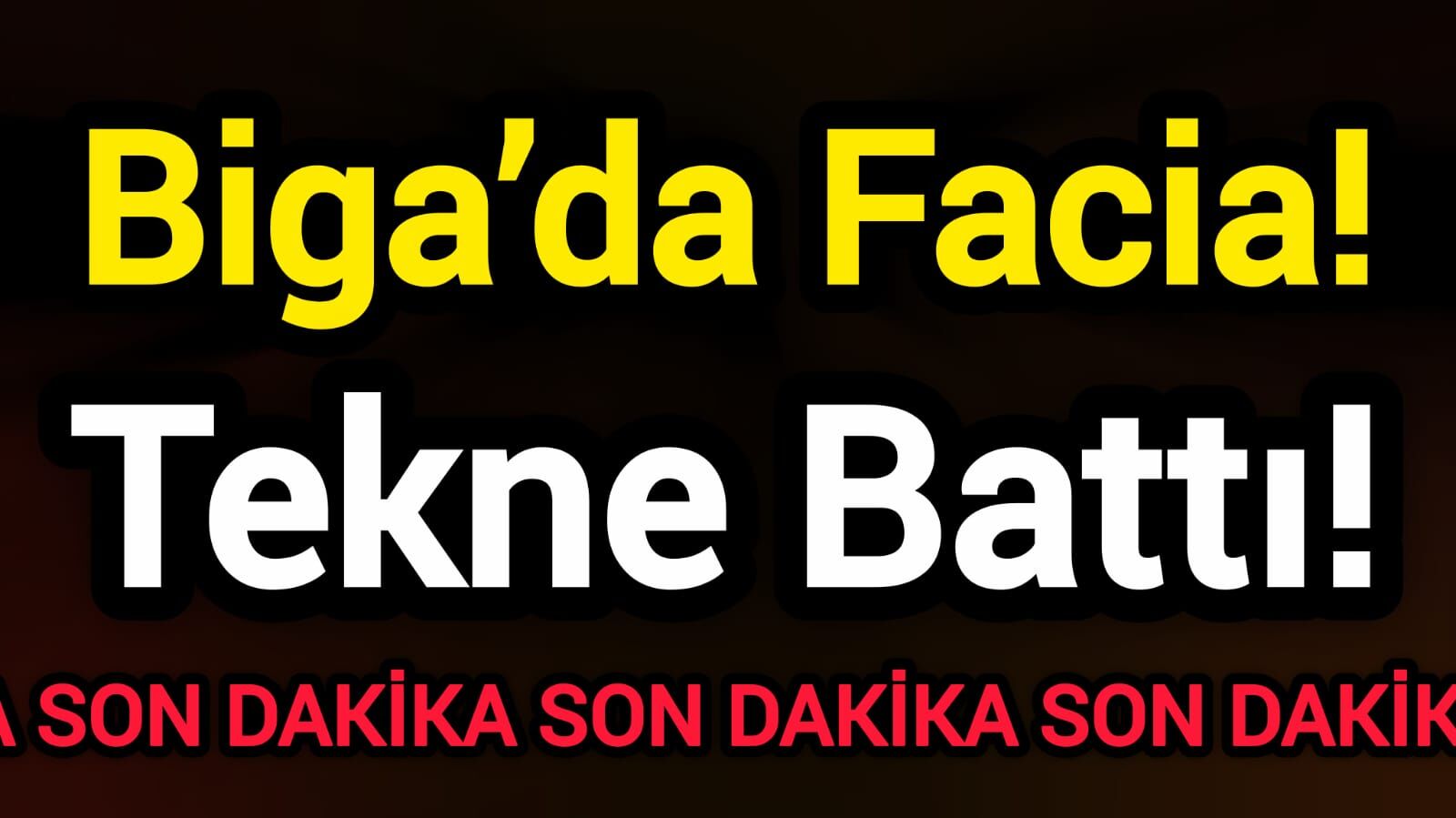 Biga’da Facia! Tekne Battı!