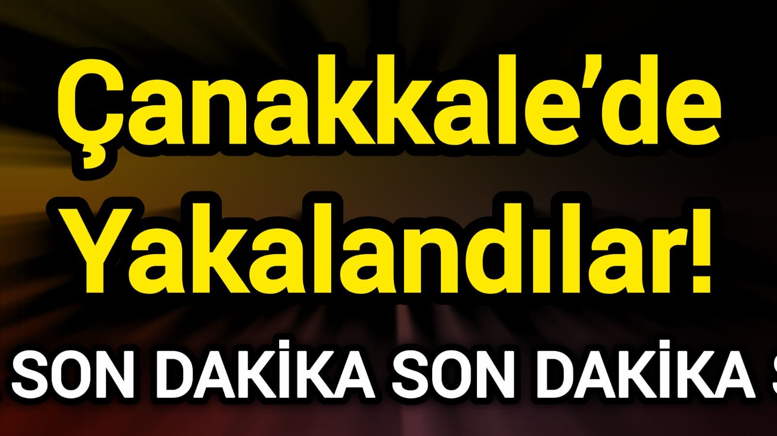 Son Dakika: Çanakkale’de Yakalandılar!