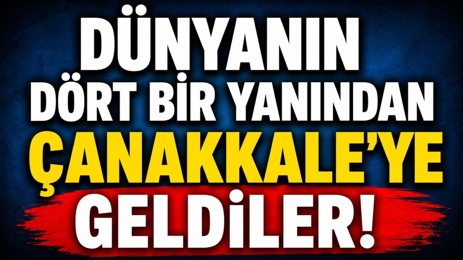 Dünyanın dört bir yanından Çanakkale'ye geldiler!