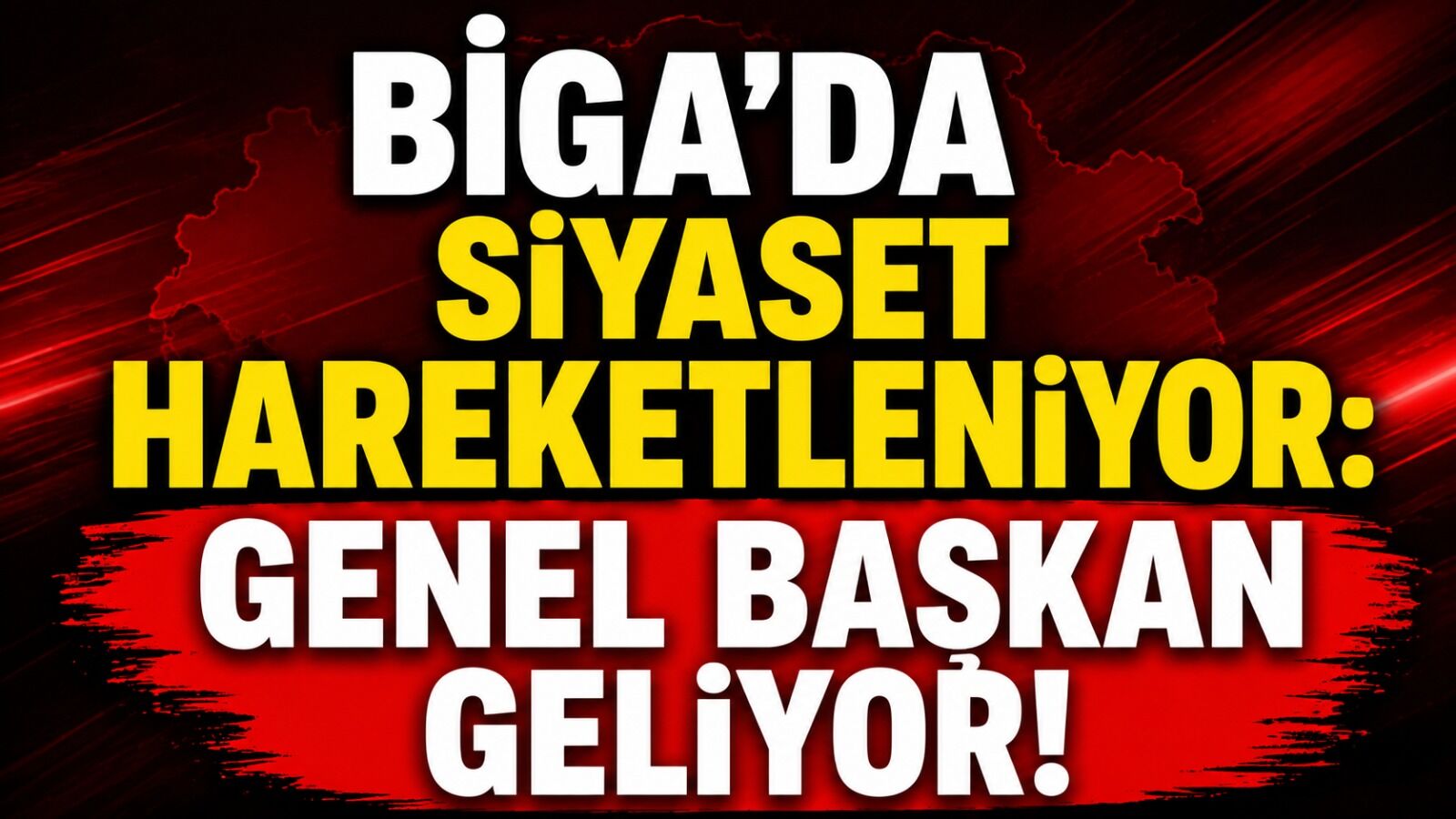 Biga'da siyaset hareketleniyor: Genel başkan geliyor!