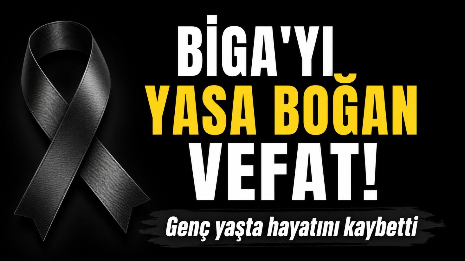 Biga'yı yasa boğan vefat! Genç yaşta hayatını kaybetti