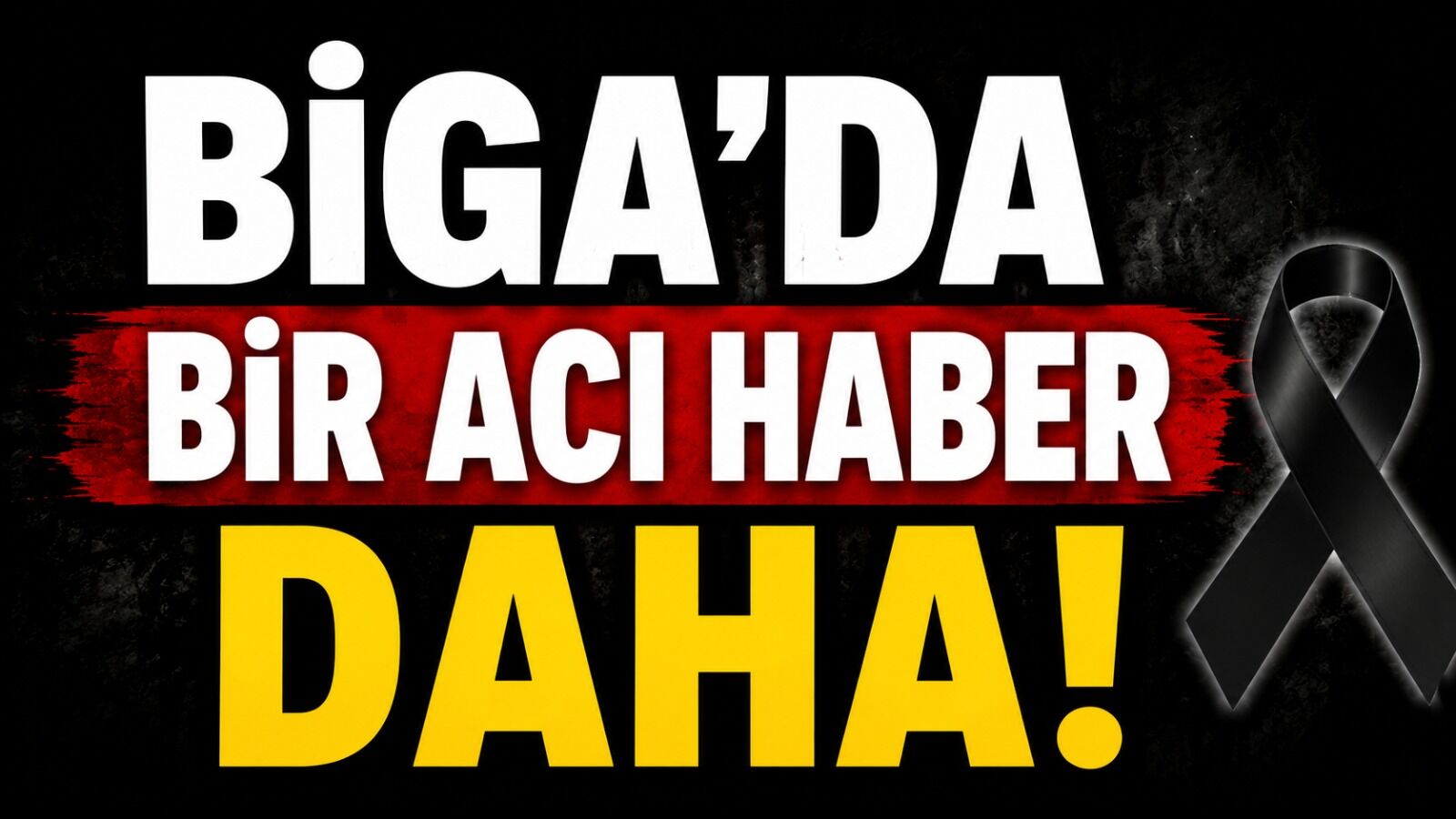 Biga'da bir acı haber daha!