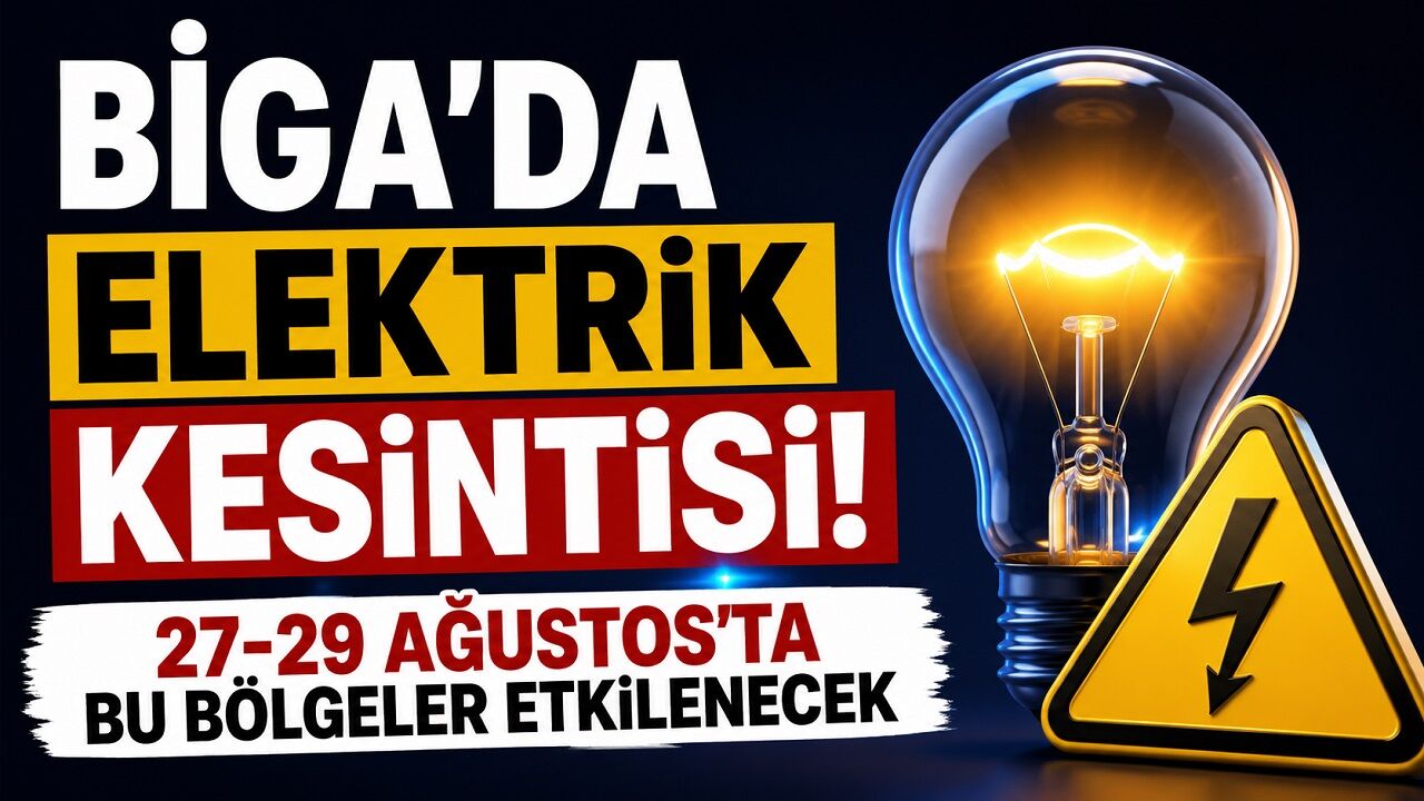Biga’da Elektrik Kesintisi! 27-29 Ağustos’ta Bu Bölgeler Etkilenecek