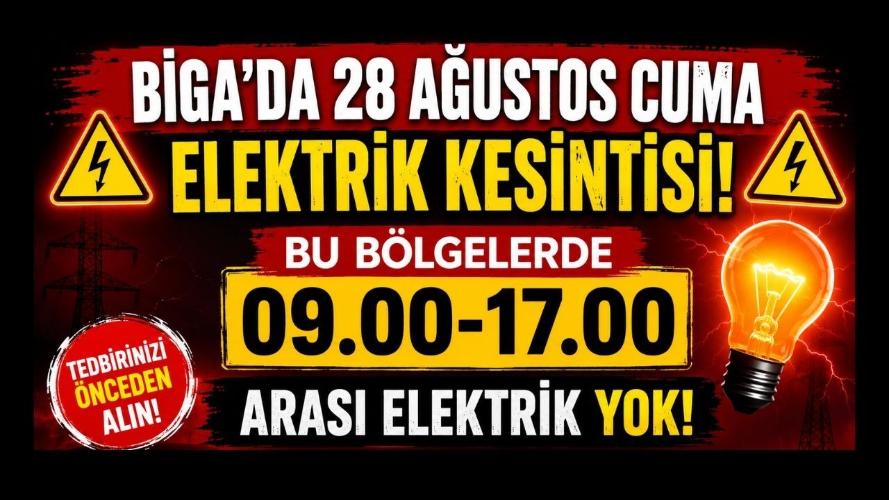 Biga’da 28 Ağustos Cuma Bu Bölgelerde 09.00-17.00 Arası Elektrik Yok