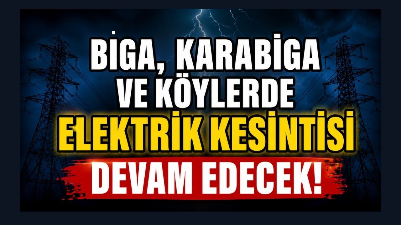 Biga, Karabiga ve Köylerde Elektrik Kesintisi Devam Edecek