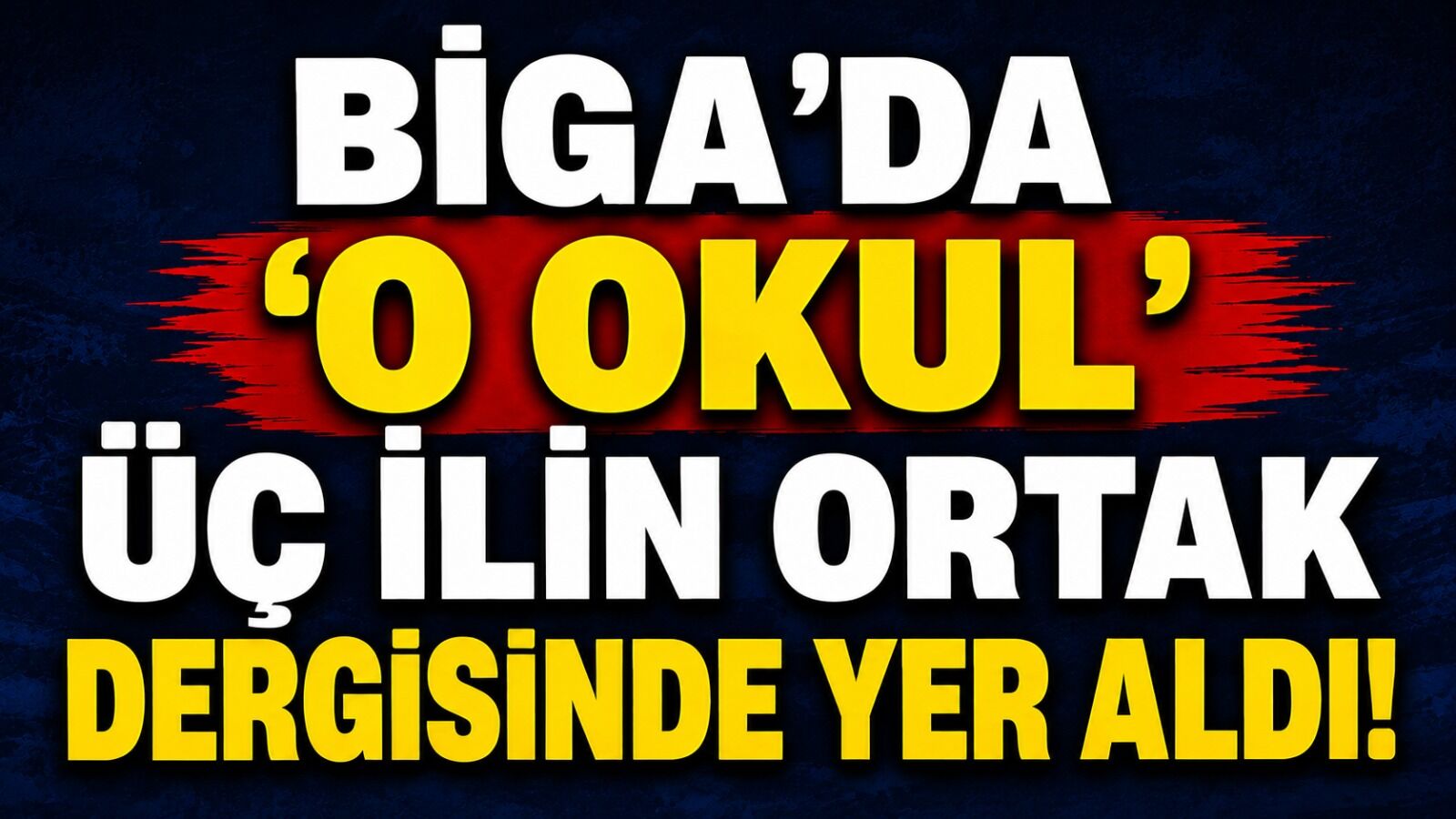 Biga’da ‘o okul’ üç ilin ortak dergisinde yer aldı