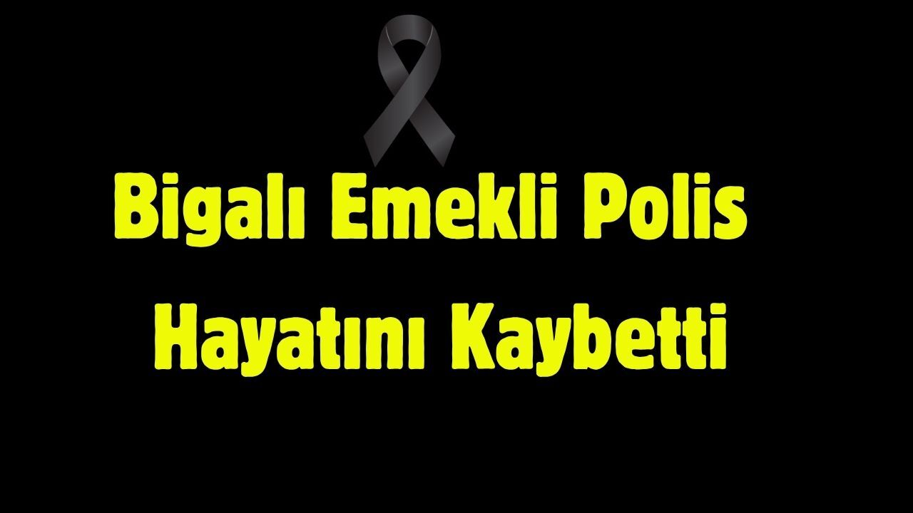 Bigalı Emekli Polis Hayatını Kaybetti