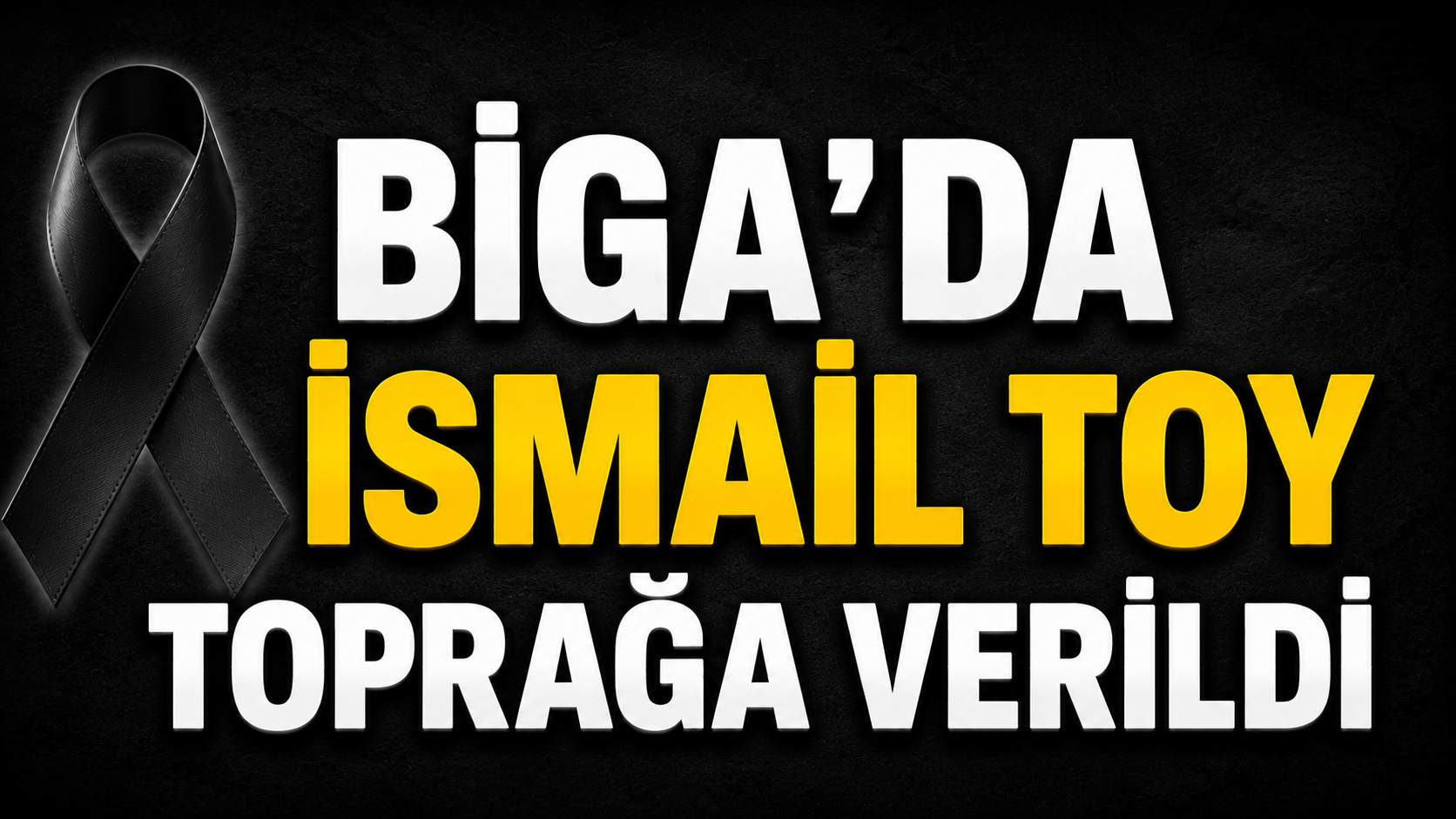 Biga’da İsmail Toy toprağa verildi