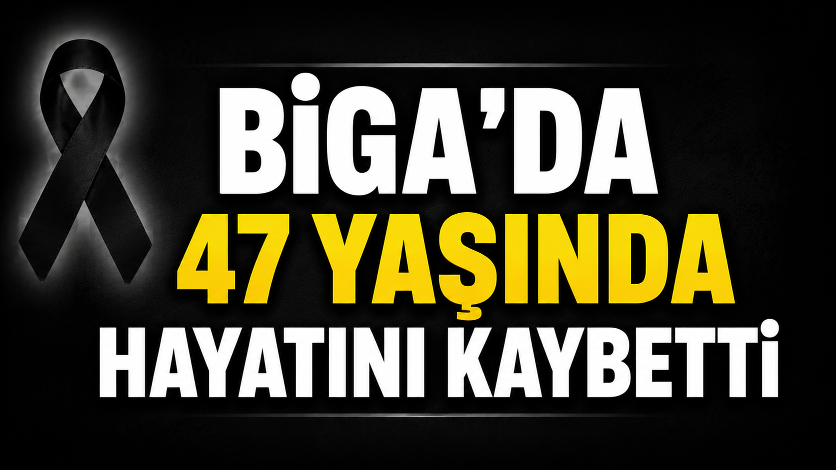Biga’da 47 yaşında hayatını kaybetti