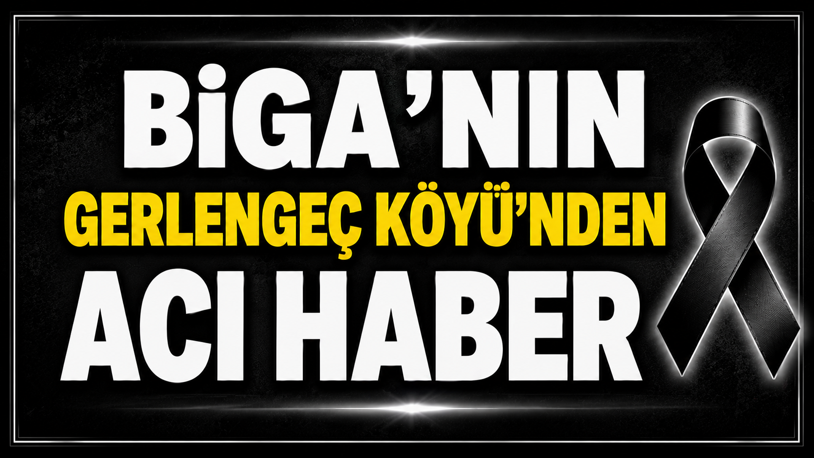 Biga’nın Gerlengeç Köyü’nden Acı Haber