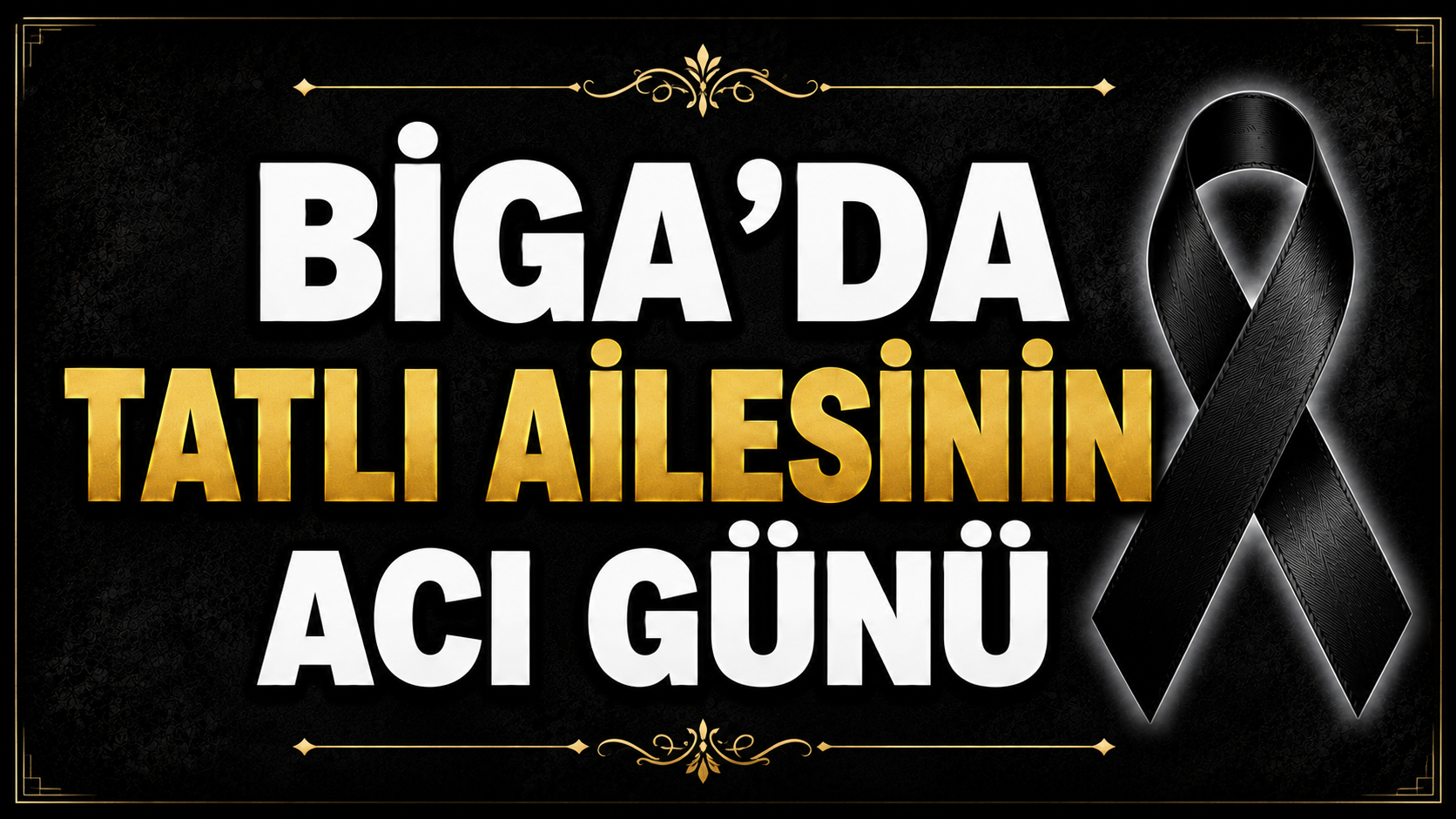 Biga’da Tatlı ailesinin acı günü