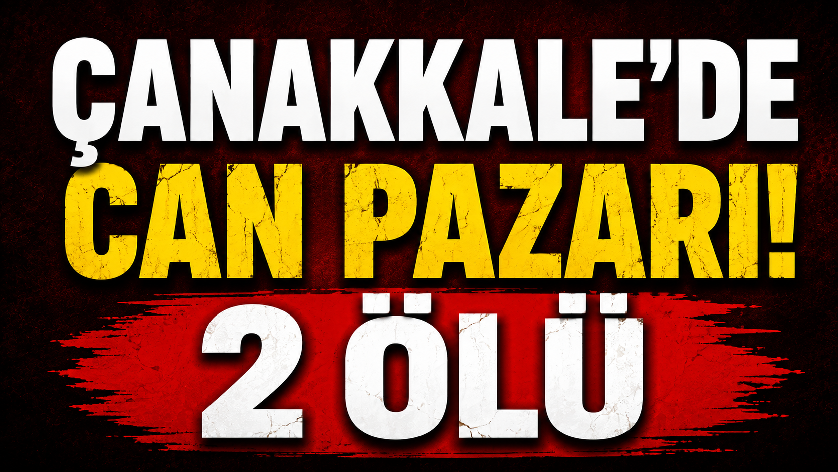 Çanakkale’de Can Pazarı! 2 ölü