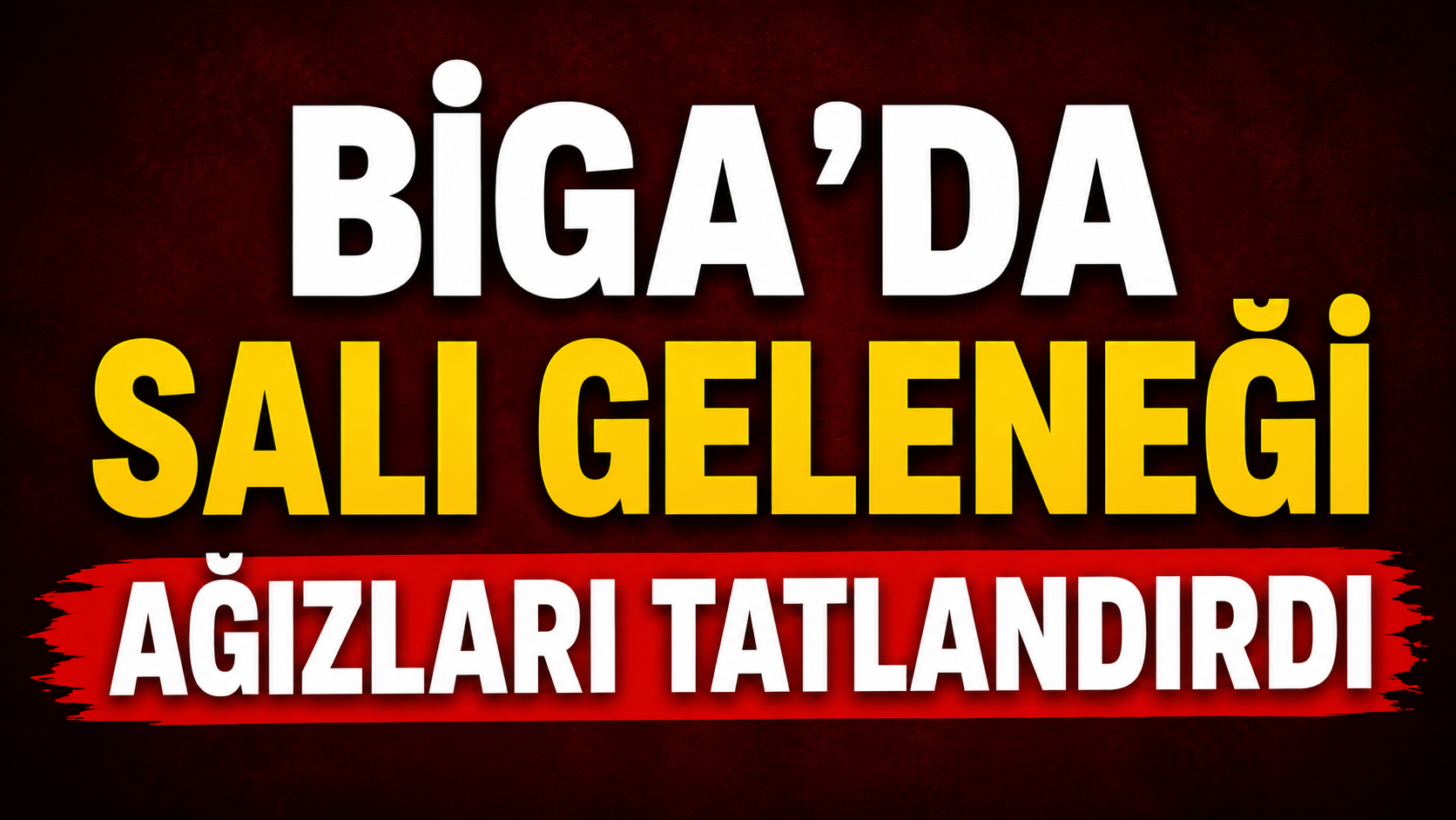 Biga’da salı geleneği ağızları tatlandırdı
