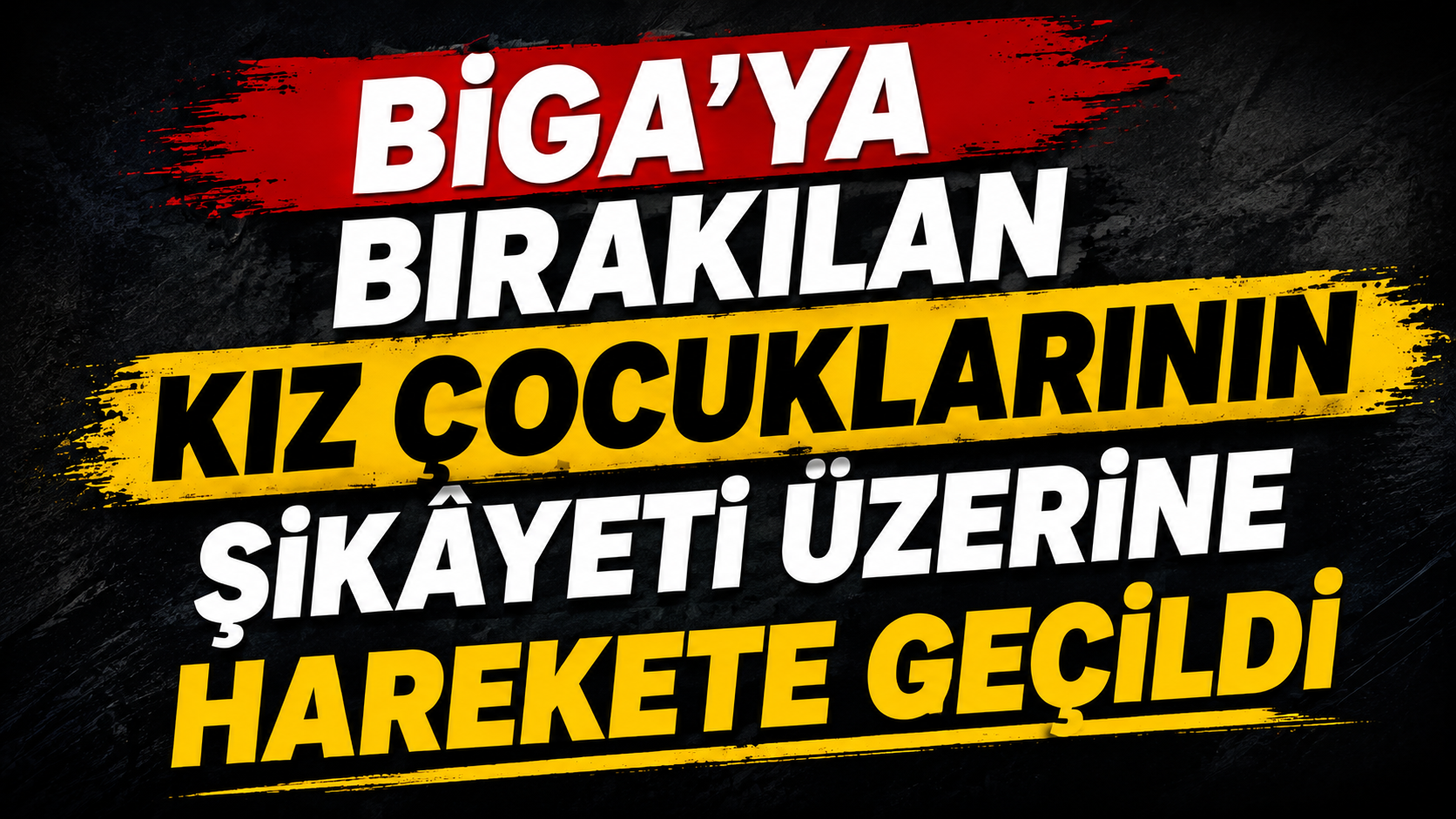 Biga’ya bırakılan kız çocuklarının şikâyeti üzerine harekete geçildi