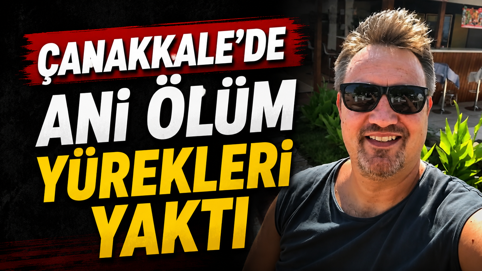Çanakkale’de ani ölüm yürekleri yaktı