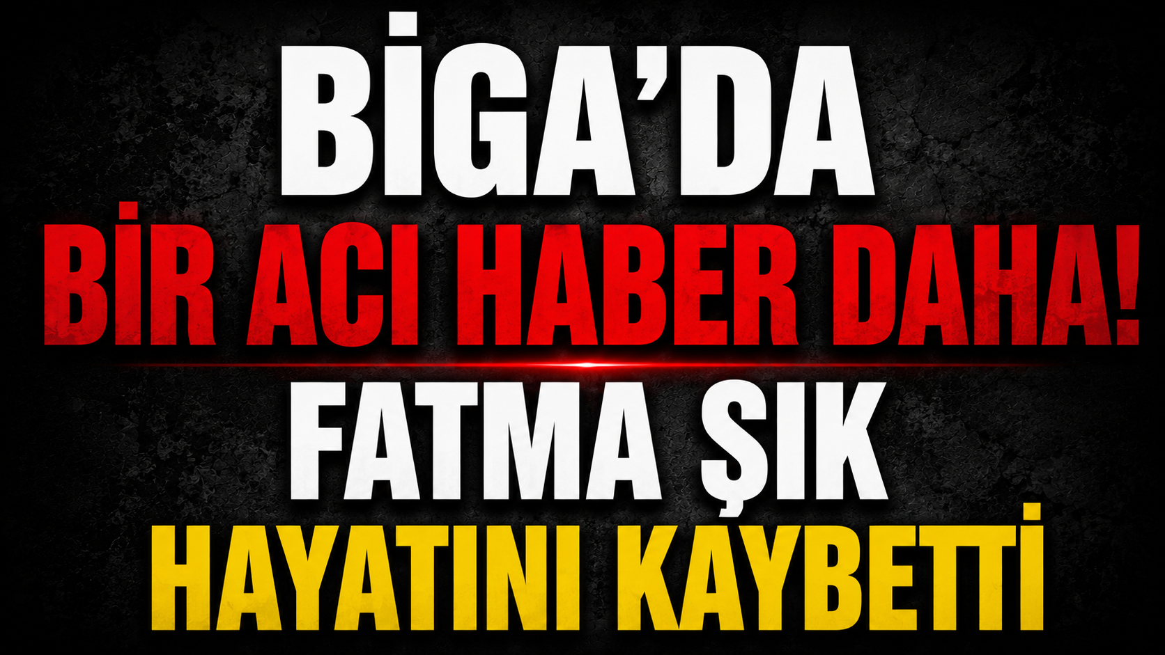 Biga'da bir acı haber daha