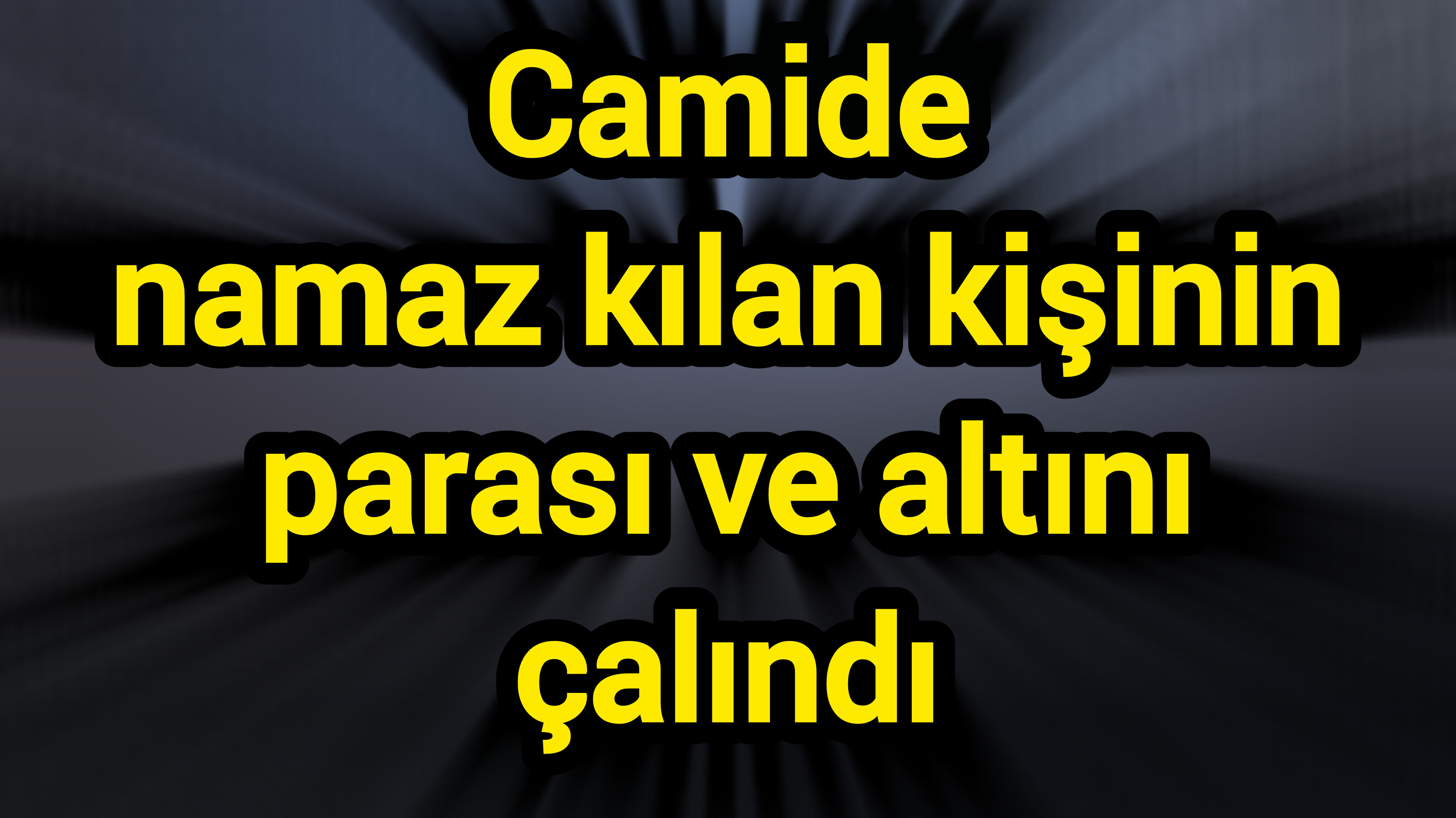 Camide namaz kılan kişinin parası ve altını çalındı
