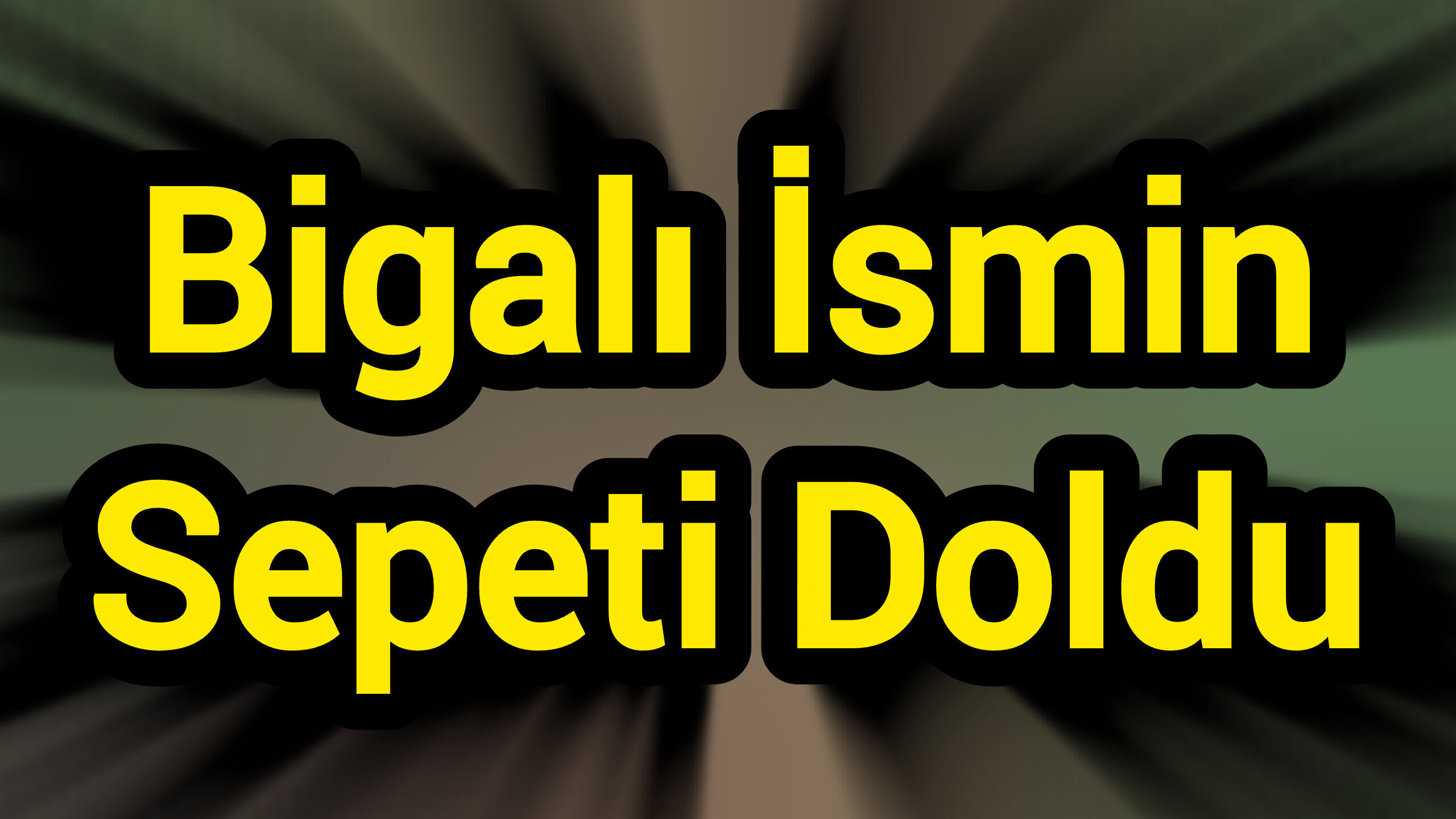 Bigalı İsmin Sepeti Doldu