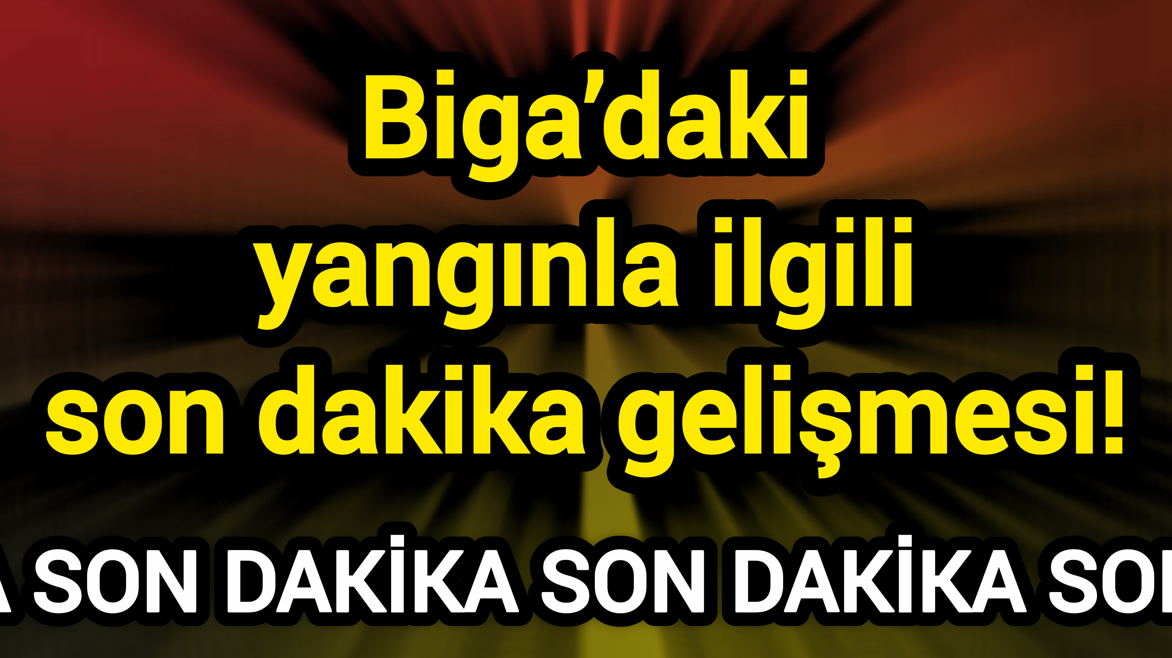 Biga’daki yangınla ilgili son dakika gelişmesi!