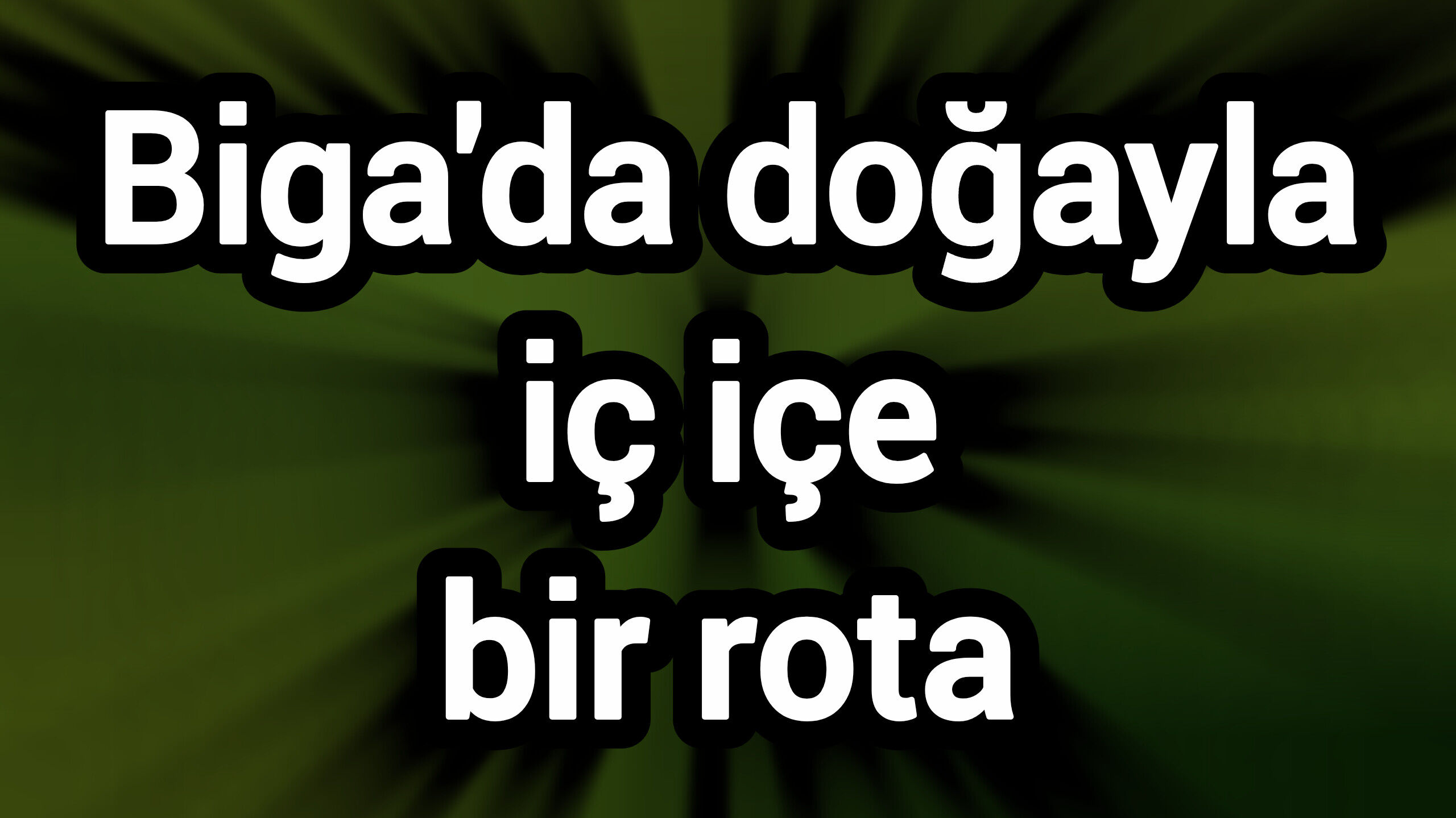 Biga'da doğayla iç içe bir rota