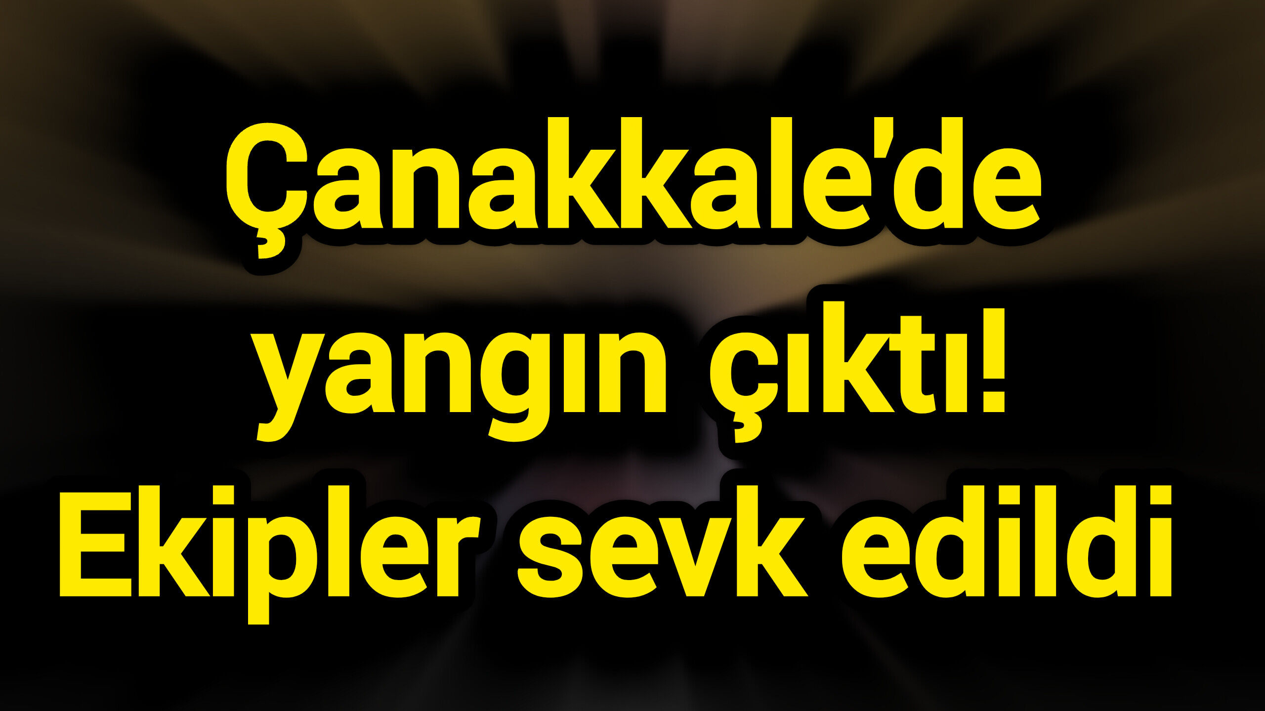 Çanakkale'de yangın çıktı! Ekipler sevk edildi