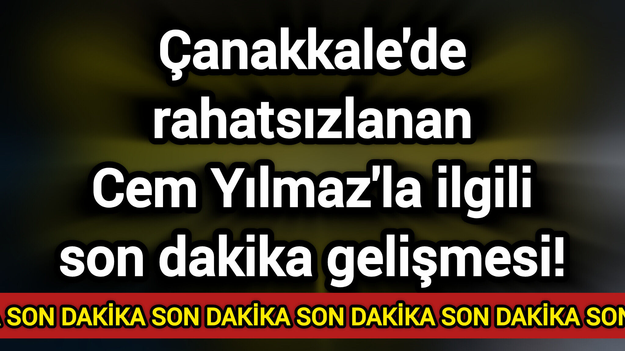 Çanakkale'de rahatsızlanan Cem Yılmaz'la ilgili son dakika gelişmesi!